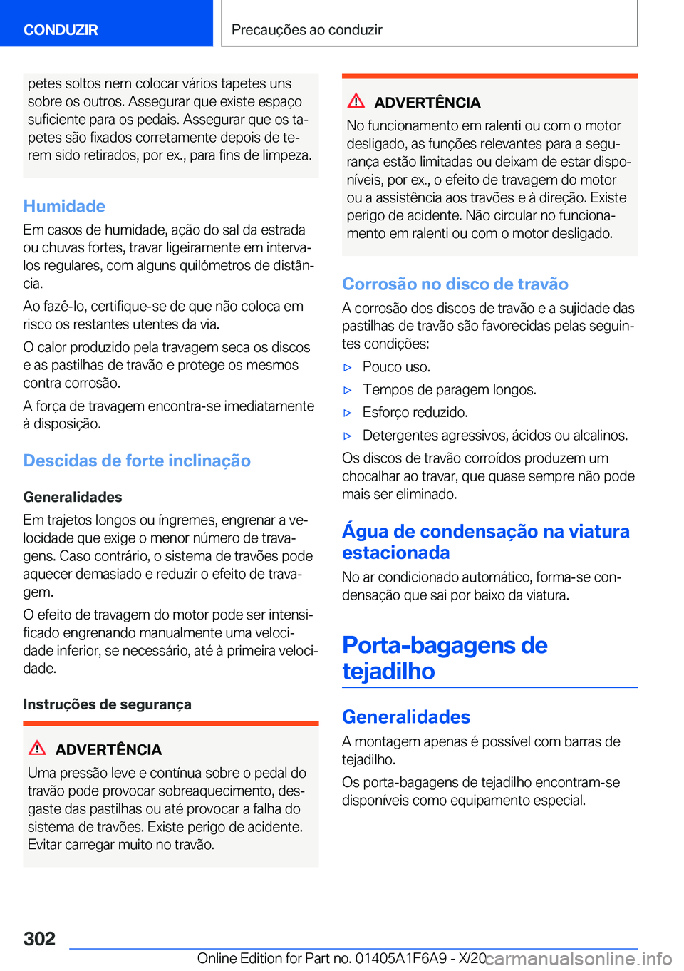 BMW X4 2021  Manual do condutor (in Portuguese) �p�e�t�e�s��s�o�l�t�o�s��n�e�m��c�o�l�o�c�a�r��v�á�r�i�o�s��t�a�p�e�t�e�s��u�n�s
�s�o�b�r�e��o�s��o�u�t�r�o�s�.��A�s�s�e�g�u�r�a�r��q�u�e��e�x�i�s�t�e��e�s�p�a�