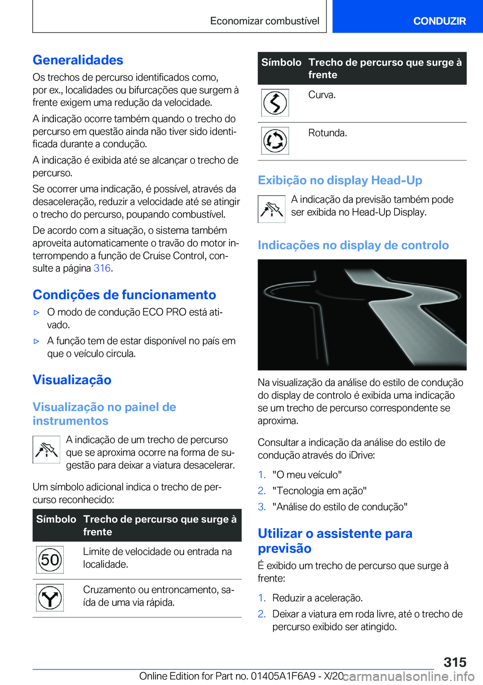 BMW X4 2021  Manual do condutor (in Portuguese) �G�e�n�e�r�a�l�i�d�a�d�e�s
�O�s��t�r�e�c�h�o�s��d�e��p�e�r�c�u�r�s�o��i�d�e�n�t�i�f�i�c�a�d�o�s��c�o�m�o�,
�p�o�r��e�x�.�,��l�o�c�a�l�i�d�a�d�e�s��o�u��b�i�f�u�r�c�a�