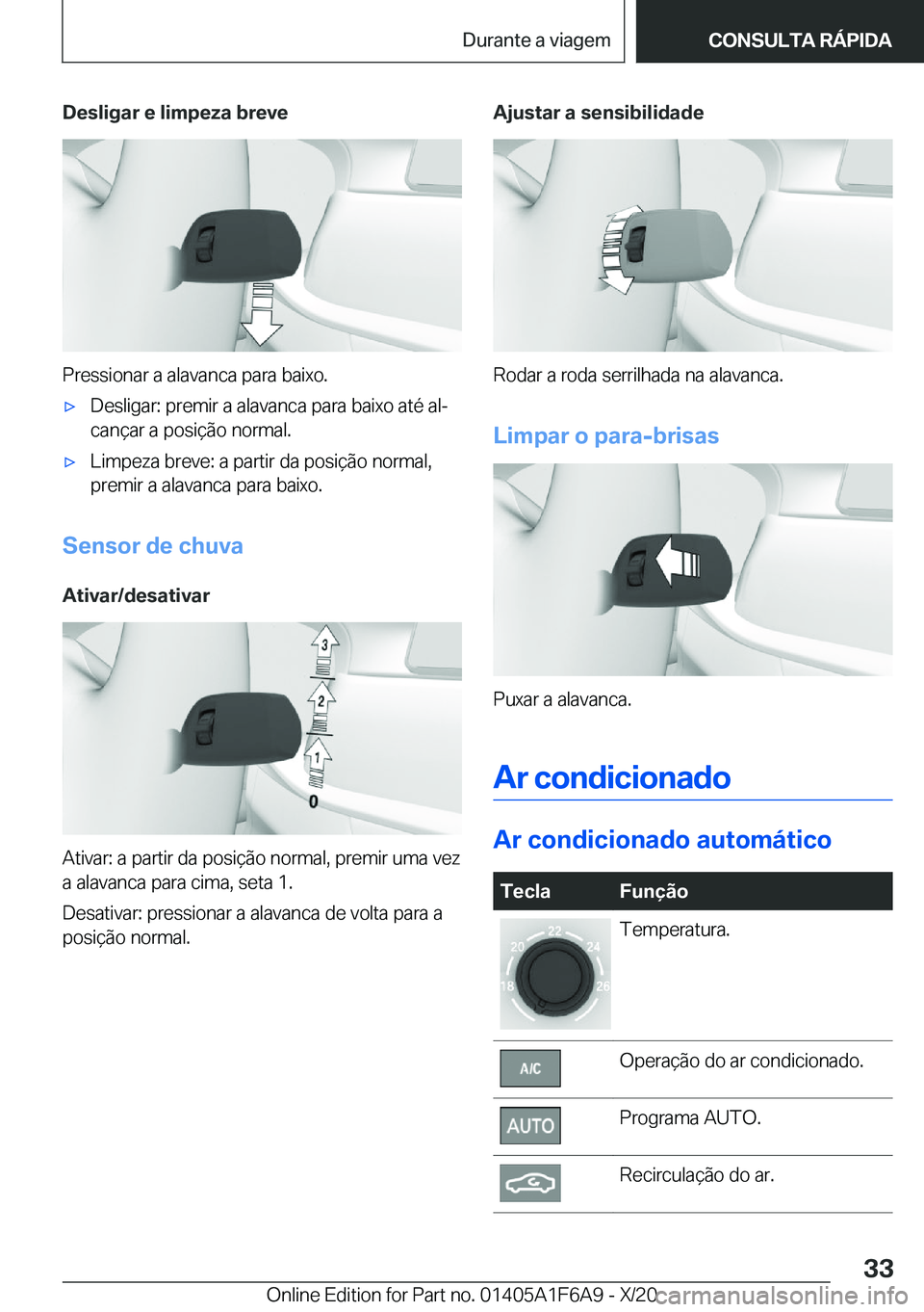 BMW X4 2021  Manual do condutor (in Portuguese) �D�e�s�l�i�g�a�r��e��l�i�m�p�e�z�a��b�r�e�v�e
�P�r�e�s�s�i�o�n�a�r��a��a�l�a�v�a�n�c�a��p�a�r�a��b�a�i�x�o�.
x�D�e�s�l�i�g�a�r�:��p�r�e�m�i�r��a��a�l�a�v�a�n�c�a��p�a�r�a��b�a�i�x�o��a�t