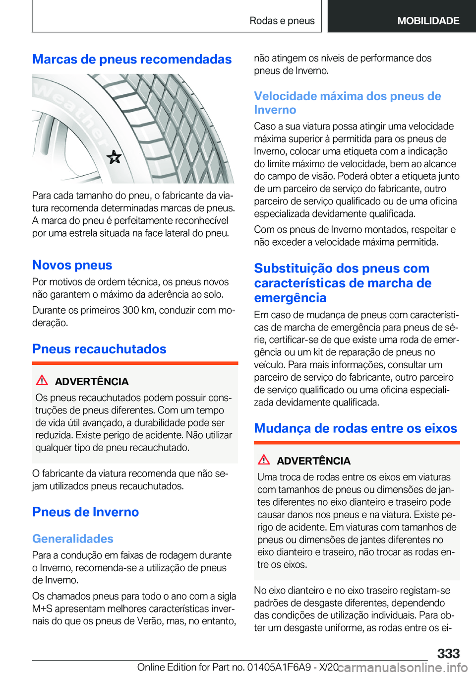 BMW X4 2021  Manual do condutor (in Portuguese) �M�a�r�c�a�s��d�e��p�n�e�u�s��r�e�c�o�m�e�n�d�a�d�a�s
�P�a�r�a��c�a�d�a��t�a�m�a�n�h�o��d�o��p�n�e�u�,��o��f�a�b�r�i�c�a�n�t�e��d�a��v�i�aª
�t�u�r�a��r�e�c�o�m�e�n�d�a��d�e�t�e�r�m�i�n�
