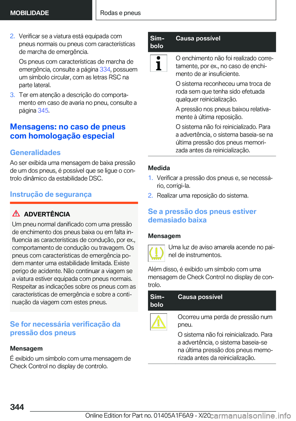 BMW X4 2021  Manual do condutor (in Portuguese) �2�.�V�e�r�i�f�i�c�a�r��s�e��a��v�i�a�t�u�r�a��e�s�t�á��e�q�u�i�p�a�d�a��c�o�m�p�n�e�u�s��n�o�r�m�a�i�s��o�u��p�n�e�u�s��c�o�m��c�a�r�a�c�t�e�r�
