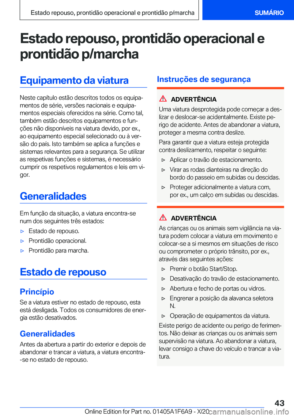 BMW X4 2021  Manual do condutor (in Portuguese) �E�s�t�a�d�o��r�e�p�o�u�s�o�,��p�r�o�n�t�i�d�ã�o��o�p�e�r�a�c�i�o�n�a�l��e
�p�r�o�n�t�i�d�ã�o��p�/�m�a�r�c�h�a�E�q�u�i�p�a�m�e�n�t�o��d�a��v�i�a�t�u�r�a
�N�e�s�t�e��c�a�p�
