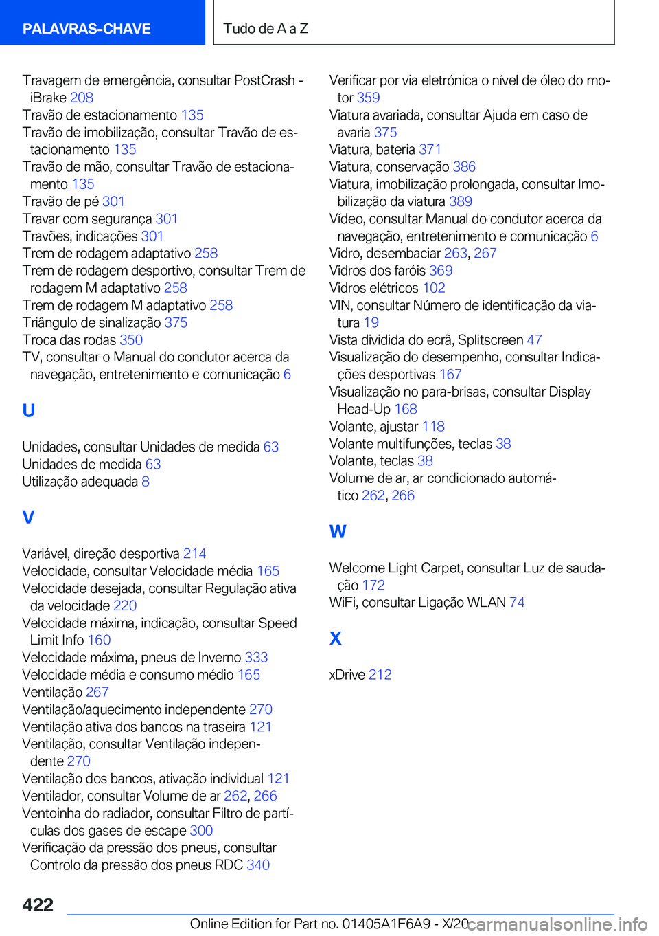 BMW X4 2021  Manual do condutor (in Portuguese) �T�r�a�v�a�g�e�m��d�e��e�m�e�r�g�ê�n�c�i�a�,��c�o�n�s�u�l�t�a�r��P�o�s�t�C�r�a�s�h��-�i�B�r�a�k�e� �2�0�8�
�T�r�a�v�ã�o��d�e��e�s�t�a�c�i�o�n�a�m�e�n�t�o� �1�3�5�
�T�r�a�v�ã�o��d�e��i�