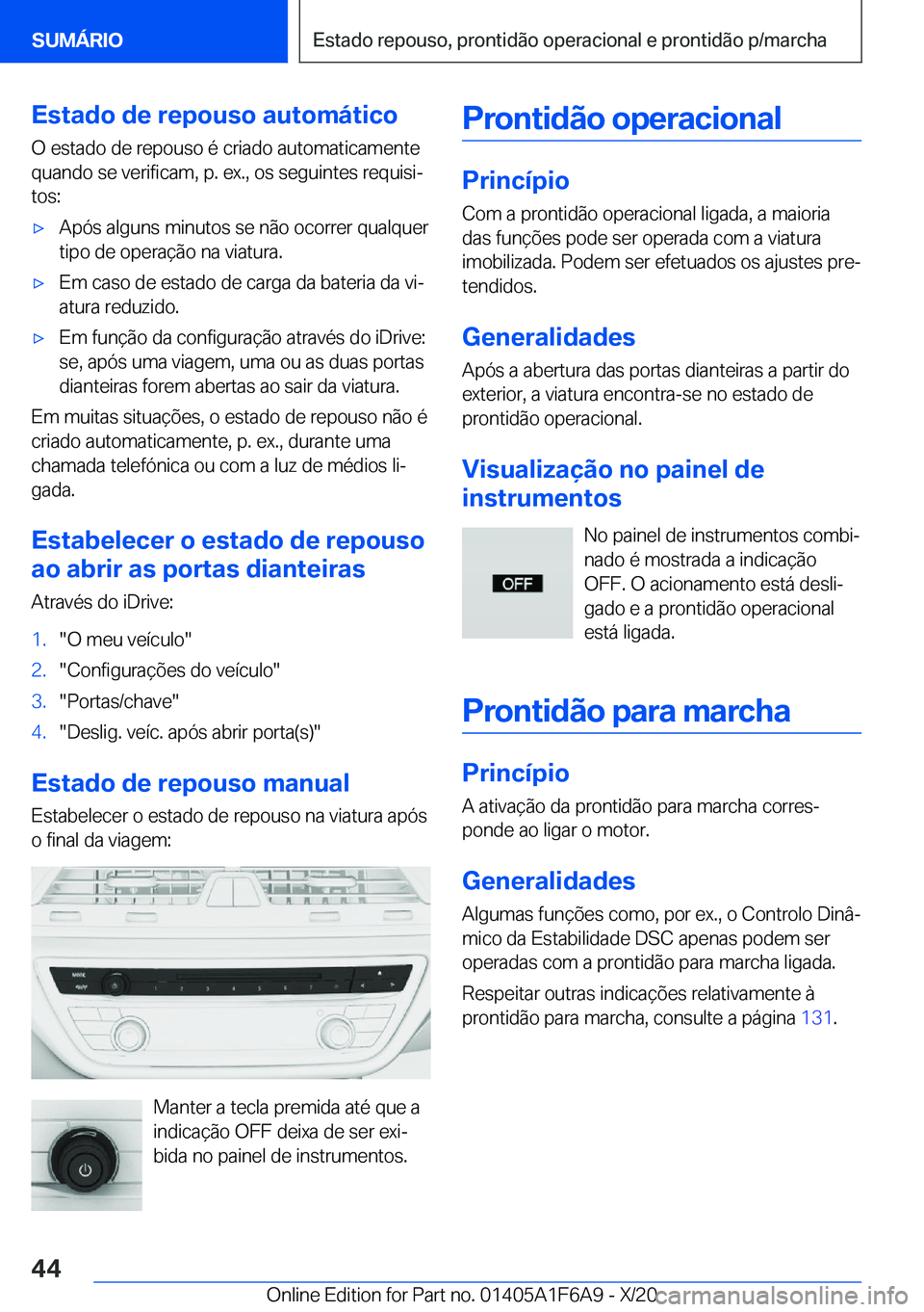 BMW X4 2021  Manual do condutor (in Portuguese) �E�s�t�a�d�o��d�e��r�e�p�o�u�s�o��a�u�t�o�m�á�t�i�c�o
�O��e�s�t�a�d�o��d�e��r�e�p�o�u�s�o��é��c�r�i�a�d�o��a�u�t�o�m�a�t�i�c�a�m�e�n�t�e �q�u�a�n�d�o��s�e��v�e�r�i�f�i�c�a�m�,��p�.��e�x