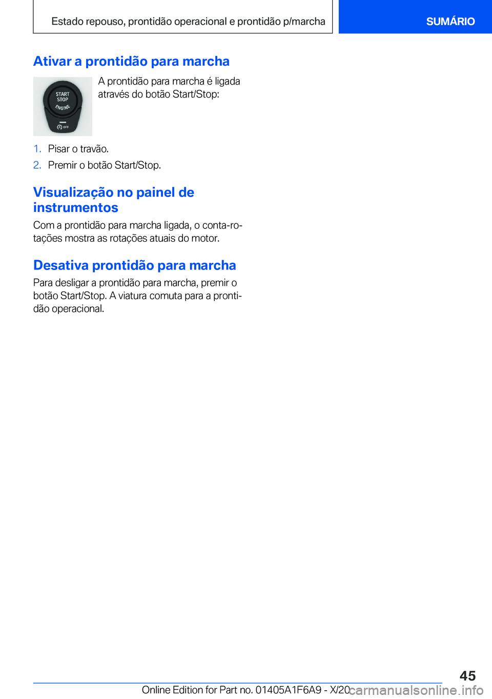 BMW X4 2021  Manual do condutor (in Portuguese) �A�t�i�v�a�r��a��p�r�o�n�t�i�d�ã�o��p�a�r�a��m�a�r�c�h�a�A��p�r�o�n�t�i�d�ã�o��p�a�r�a��m�a�r�c�h�a��é��l�i�g�a�d�a�a�t�r�a�v�é�s��d�o��b�o�t�ã�o��S�t�a�r�t�/�S�t�o�p�:�1�.�P�i�s�a�r�