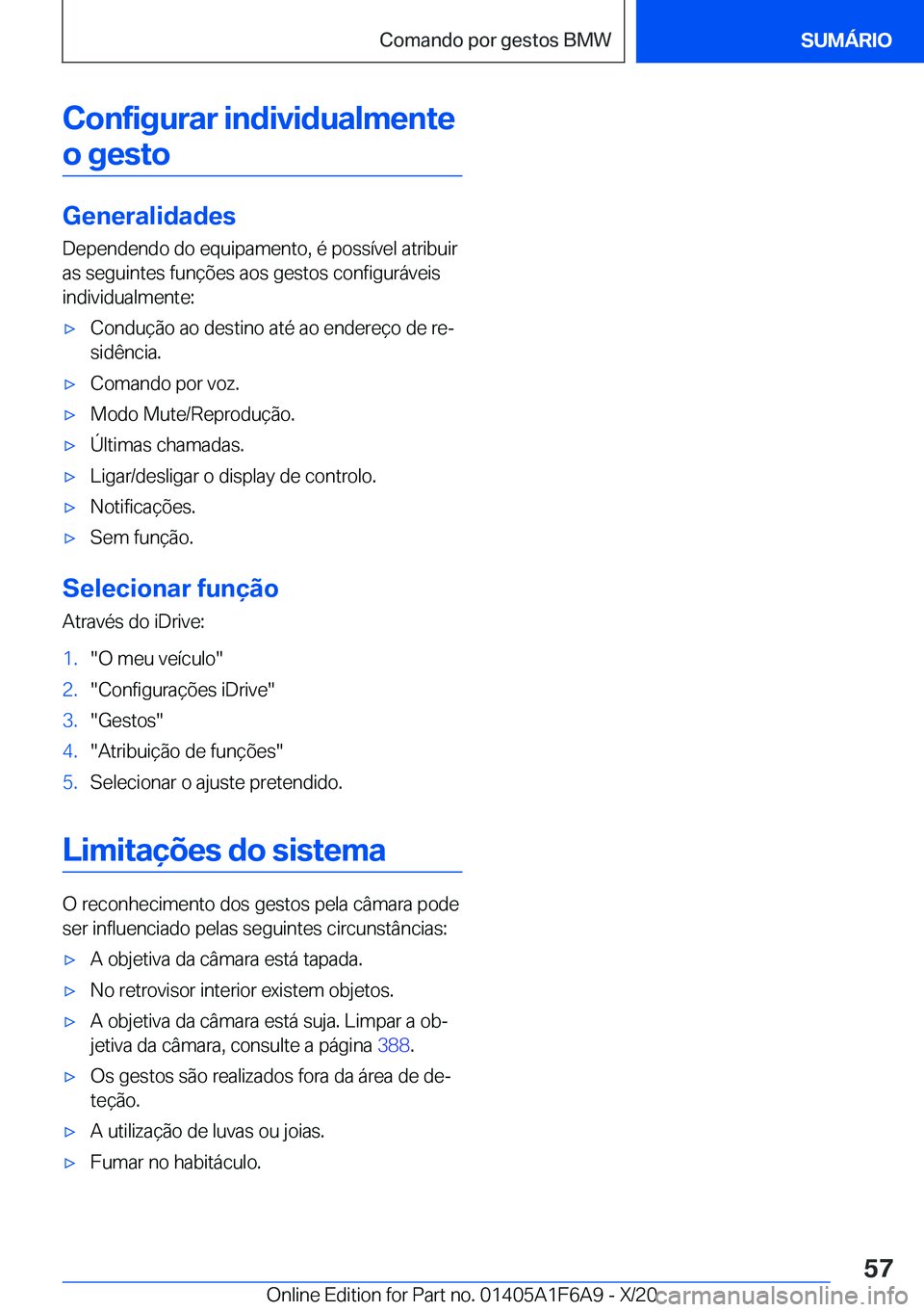 BMW X4 2021  Manual do condutor (in Portuguese) �C�o�n�f�i�g�u�r�a�r��i�n�d�i�v�i�d�u�a�l�m�e�n�t�e�o��g�e�s�t�o
�G�e�n�e�r�a�l�i�d�a�d�e�s �D�e�p�e�n�d�e�n�d�o��d�o��e�q�u�i�p�a�m�e�n�t�o�,��é��p�o�s�s�