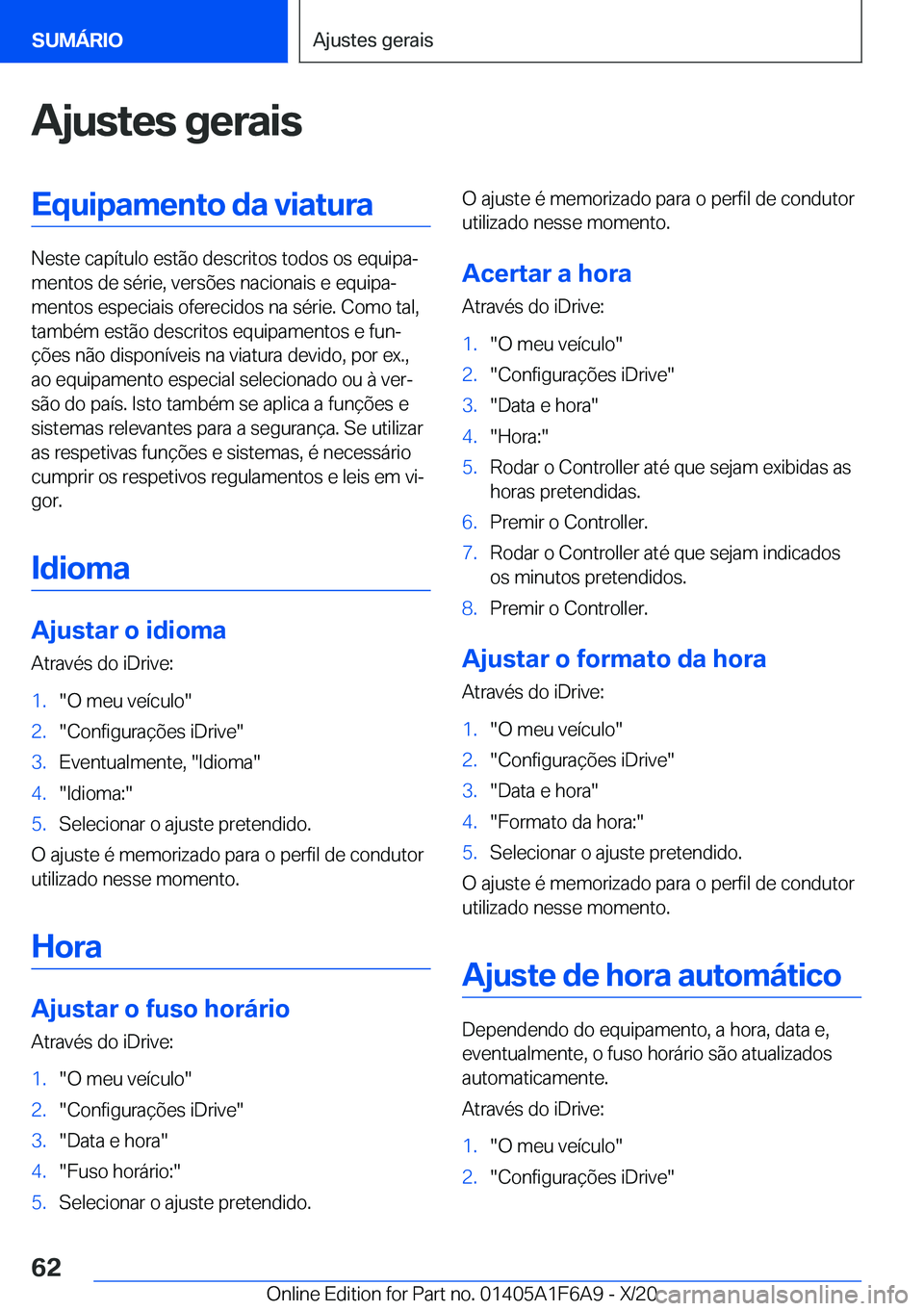 BMW X4 2021  Manual do condutor (in Portuguese) �A�j�u�s�t�e�s��g�e�r�a�i�s�E�q�u�i�p�a�m�e�n�t�o��d�a��v�i�a�t�u�r�a
�N�e�s�t�e��c�a�p�