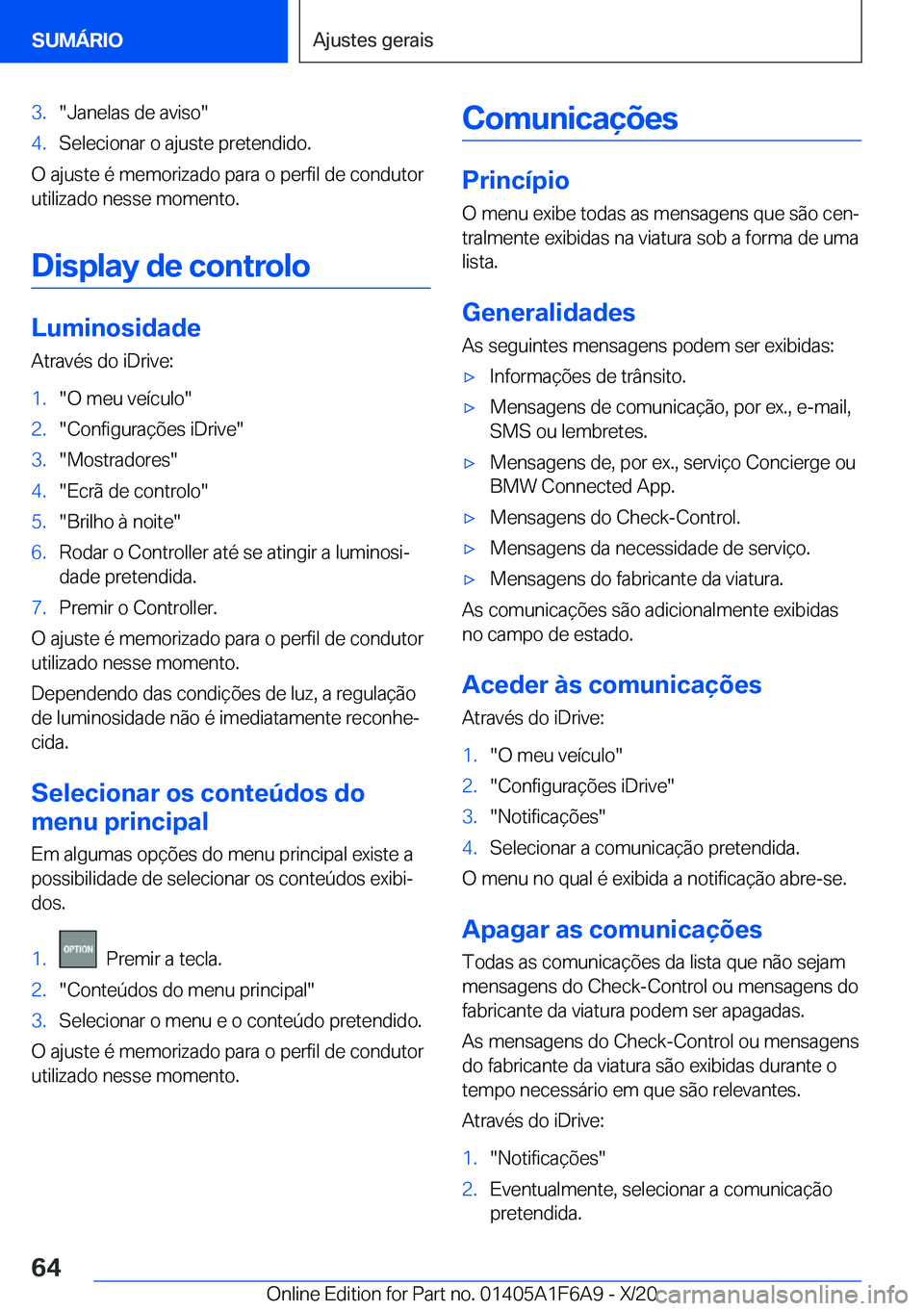 BMW X4 2021  Manual do condutor (in Portuguese) �3�.��J�a�n�e�l�a�s��d�e��a�v�i�s�o��4�.�S�e�l�e�c�i�o�n�a�r��o��a�j�u�s�t�e��p�r�e�t�e�n�d�i�d�o�.
�O��a�j�u�s�t�e��é��m�e�m�o�r�i�z�a�d�o��p�a�r�a��o��p�e�r�f�i�l��d�e��c�o�n�d�u�t�o