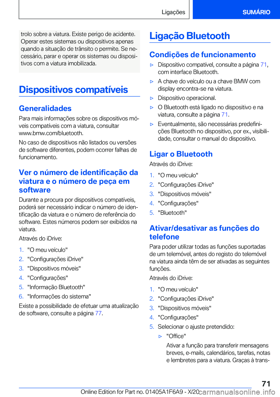 BMW X4 2021  Manual do condutor (in Portuguese) �t�r�o�l�o��s�o�b�r�e��a��v�i�a�t�u�r�a�.��E�x�i�s�t�e��p�e�r�i�g�o��d�e��a�c�i�d�e�n�t�e�.�O�p�e�r�a�r��e�s�t�e�s��s�i�s�t�e�m�a�s��o�u��d�i�s�p�o�s�i�t�i�v�o�s��a�p�e�n�a�s
�q�u�a�n�d�o�
