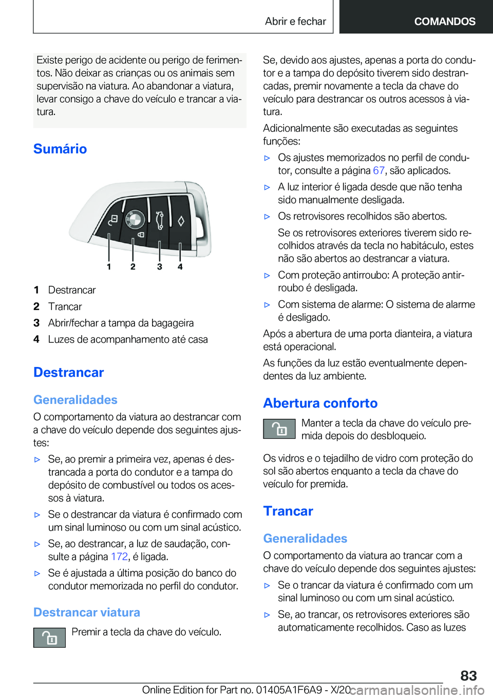 BMW X4 2021  Manual do condutor (in Portuguese) �E�x�i�s�t�e��p�e�r�i�g�o��d�e��a�c�i�d�e�n�t�e��o�u��p�e�r�i�g�o��d�e��f�e�r�i�m�e�nª�t�o�s�.��N�ã�o��d�e�i�x�a�r��a�s��c�r�i�a�n�