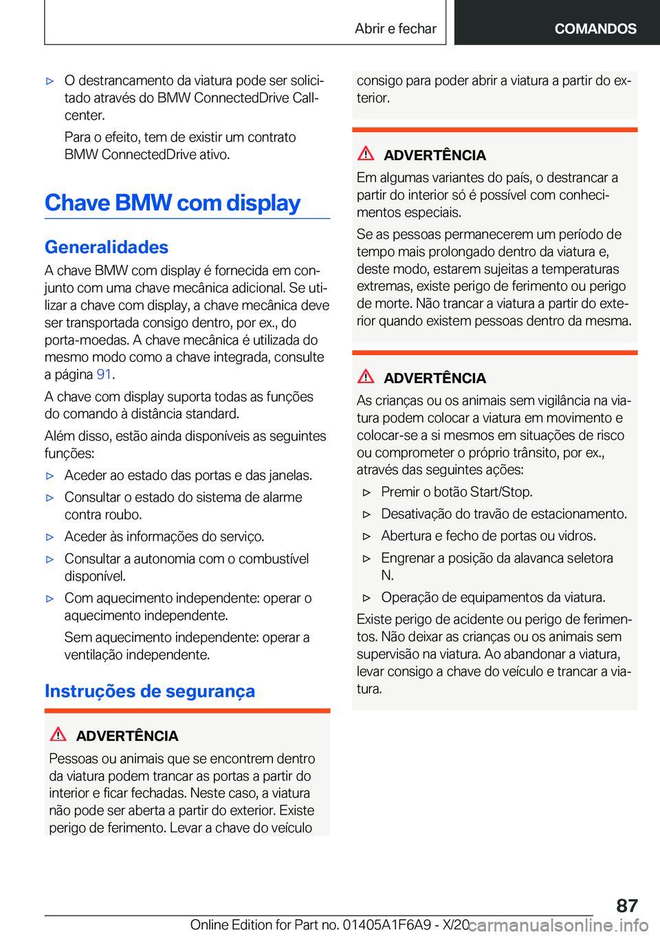 BMW X4 2021  Manual do condutor (in Portuguese) x�O��d�e�s�t�r�a�n�c�a�m�e�n�t�o��d�a��v�i�a�t�u�r�a��p�o�d�e��s�e�r��s�o�l�i�c�iª�t�a�d�o��a�t�r�a�v�é�s��d�o��B�M�W��C�o�n�n�e�c�t�e�d�D�r�i�v�e��C�a�l�lª
�c�e�n�t�e�r�.
�P�a�r�a��