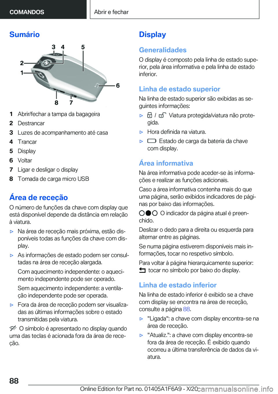 BMW X4 2021  Manual do condutor (in Portuguese) �S�u�m�á�r�i�o�1�A�b�r�i�r�/�f�e�c�h�a�r��a��t�a�m�p�a��d�a��b�a�g�a�g�e�i�r�a�2�D�e�s�t�r�a�n�c�a�r�3�L�u�z�e�s��d�e��a�c�o�m�p�a�n�h�a�m�e�n�t�o��a�t�é��c�a�s�a�4�T�r�a�n�c�a�r�5�D�i�s�p�l