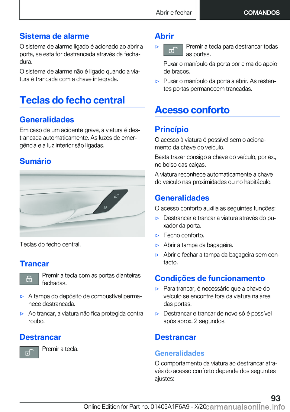 BMW X4 2021  Manual do condutor (in Portuguese) �S�i�s�t�e�m�a��d�e��a�l�a�r�m�e
�O��s�i�s�t�e�m�a��d�e��a�l�a�r�m�e��l�i�g�a�d�o��é��a�c�i�o�n�a�d�o��a�o��a�b�r�i�r��a
�p�o�r�t�a�,��s�e��e�s�t�a��f�o�r��d�e�s�t�r�a�n�c�a�d�a��a�t�