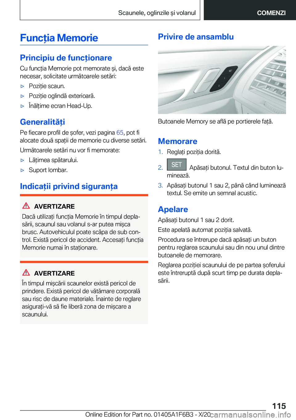 BMW X4 2021  Ghiduri De Utilizare (in Romanian) �F�u�n�c�i�a��M�e�m�o�r�i�e
�P�r�i�n�c�i�p�i�u��d�e��f�u�n�c�i�o�n�a�r�e�C�u��f�u�n�c*�i�a��M�e�m�o�r�i�e��p�o�t��m�e�m�o�r�a�t�e�&�i�,��d�a�c�