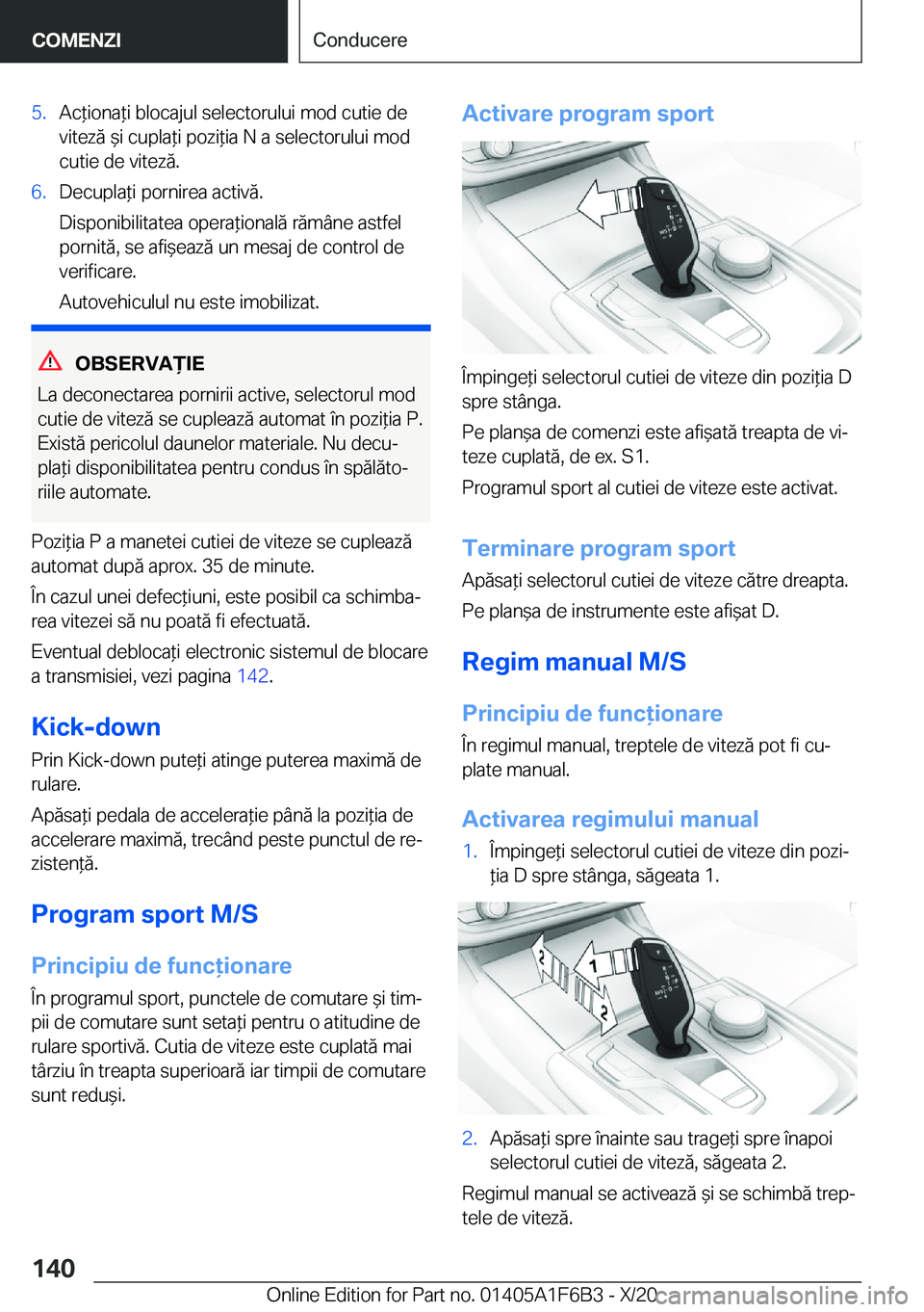 BMW X4 2021  Ghiduri De Utilizare (in Romanian) �5�.�A�c*�i�o�n�a*�i��b�l�o�c�a�j�u�l��s�e�l�e�c�t�o�r�u�l�u�i��m�o�d��c�u�t�i�e��d�e
�v�i�t�e�z�
