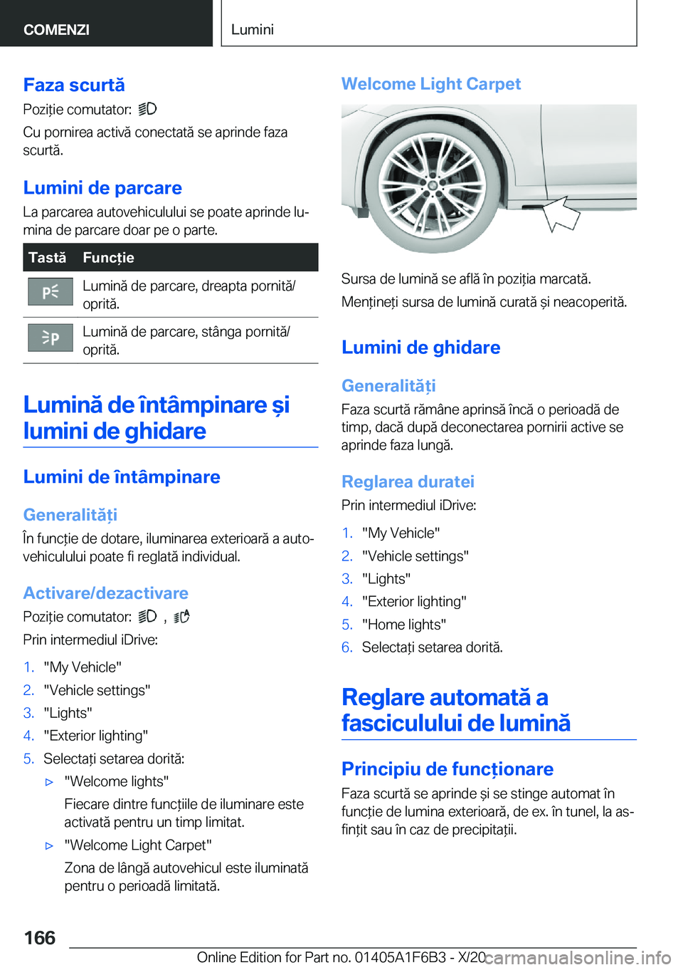 BMW X4 2021  Ghiduri De Utilizare (in Romanian) �F�a�z�a��s�c�u�r�t�ă
�P�o�z�i*�i�e��c�o�m�u�t�a�t�o�r�:��
�
�C�u��p�o�r�n�i�r�e�a��a�c�t�i�v�