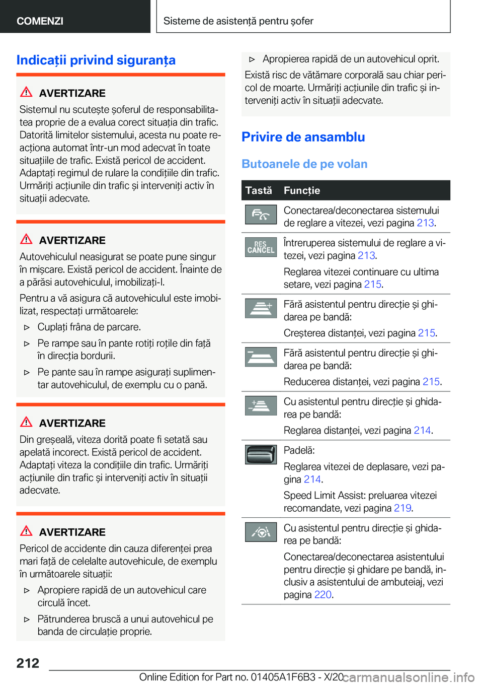 BMW X4 2021  Ghiduri De Utilizare (in Romanian) �I�n�d�i�c�a�i�i��p�r�i�v�i�n�d��s�i�g�u�r�a�n�a
�A�V�E�R�T�I�Z�A�R�E
�S�i�s�t�e�m�u�l��n�u��s�c�u�t�e&�t�e�&�o�f�e�r�u�l��d�e��r�e�s�p�o�n�s�a�b�i�l�i�t�aj �t�e�a��p�r�o�p�r�i�e��d�e�