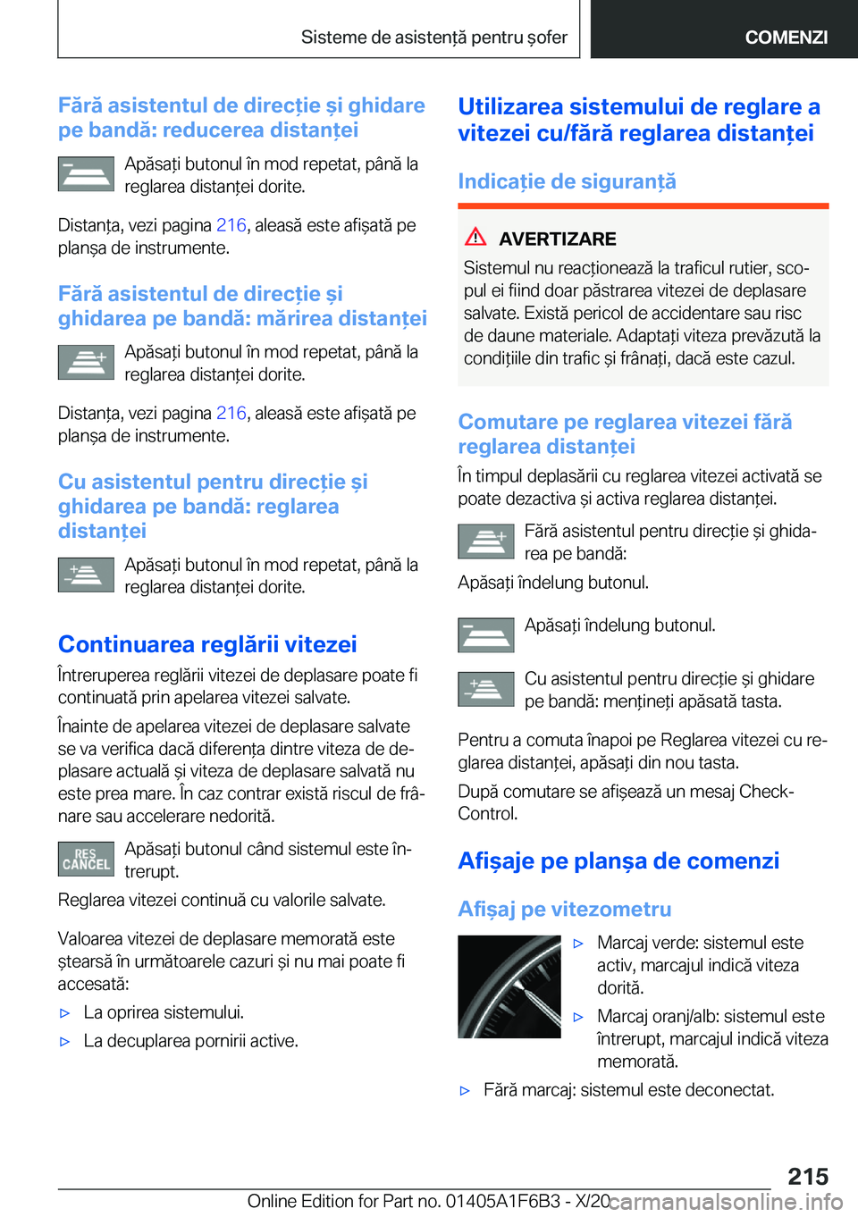 BMW X4 2021  Ghiduri De Utilizare (in Romanian) �F�ă�r�ă��a�s�i�s�t�e�n�t�u�l��d�e��d�i�r�e�c�i�e�&�i��g�h�i�d�a�r�e
�p�e��b�a�n�d�ă�:��r�e�d�u�c�e�r�e�a��d�i�s�t�a�n�e�i
�A�p�