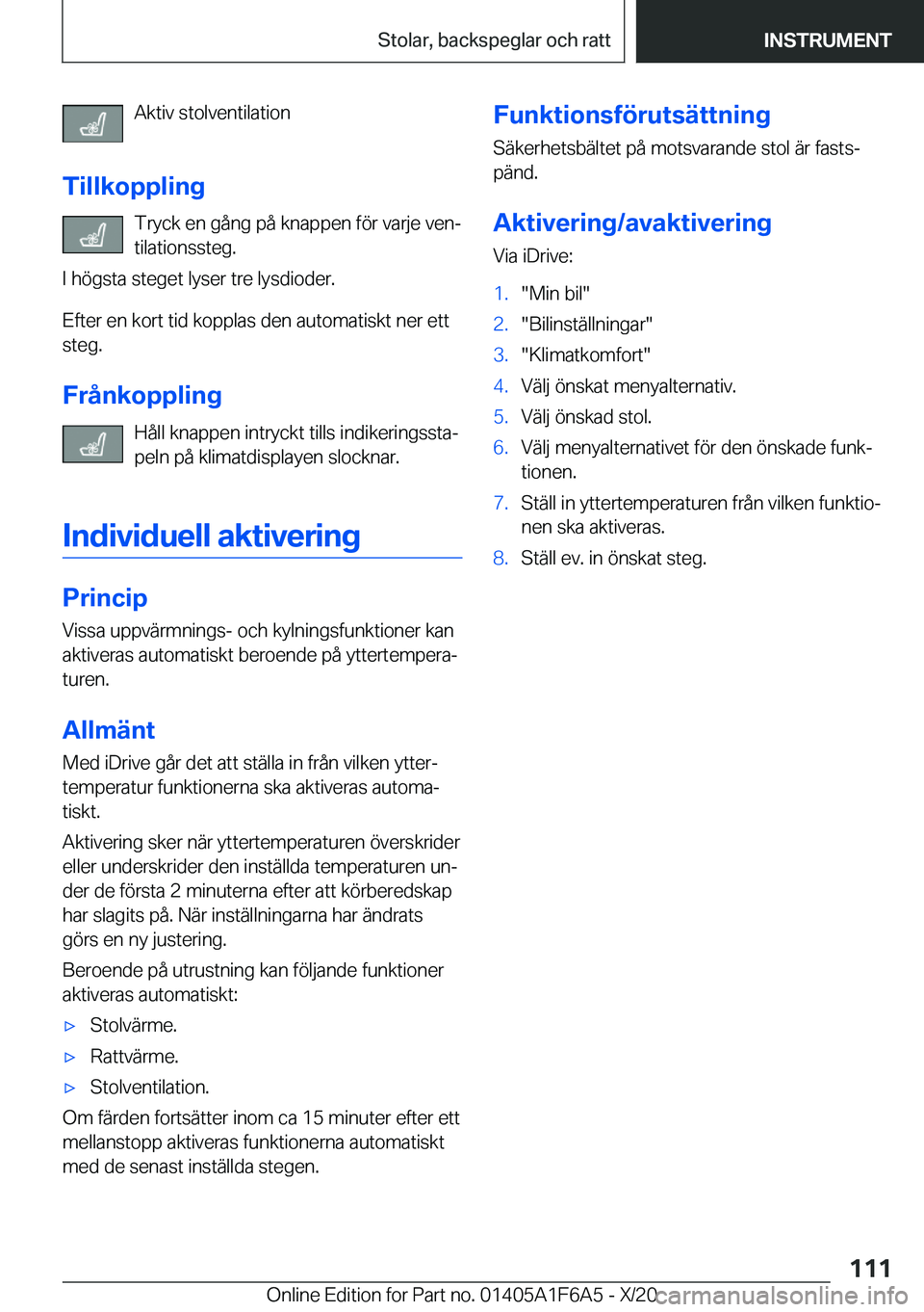 BMW X4 2021  InstruktionsbÖcker (in Swedish) �A�k�t�i�v��s�t�o�l�v�e�n�t�i�l�a�t�i�o�n
�T�i�l�l�k�o�p�p�l�i�n�g �T�r�y�c�k��e�n��g�å�n�g��p�å��k�n�a�p�p�e�n��f�