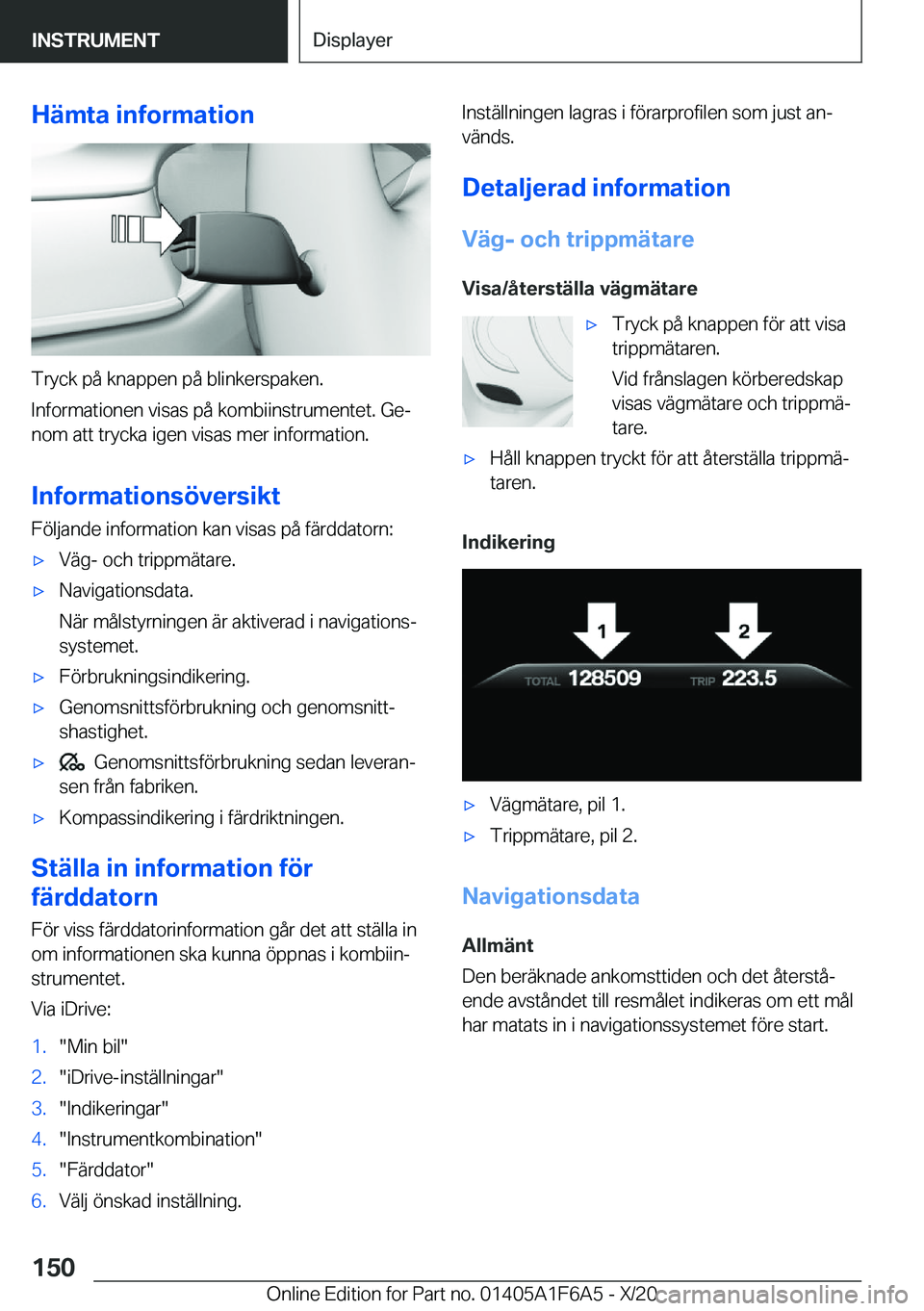 BMW X4 2021  InstruktionsbÖcker (in Swedish) �H�ä�m�t�a��i�n�f�o�r�m�a�t�i�o�n
�T�r�y�c�k��p�å��k�n�a�p�p�e�n��p�å��b�l�i�n�k�e�r�s�p�a�k�e�n�.
�I�n�f�o�r�m�a�t�i�o�n�e�n��v�i�s�a�s��p�å��k�o�m�b�i�i�n�s�t�r�u�m�e�n�t�e�t�.��G�ej
�