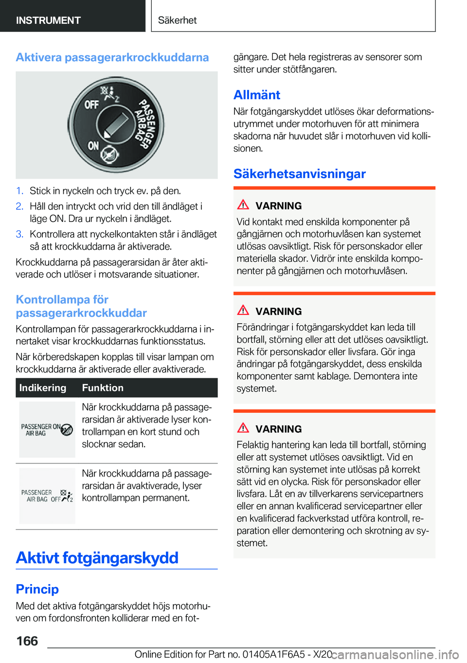 BMW X4 2021  InstruktionsbÖcker (in Swedish) �A�k�t�i�v�e�r�a��p�a�s�s�a�g�e�r�a�r�k�r�o�c�k�k�u�d�d�a�r�n�a�1�.�S�t�i�c�k��i�n��n�y�c�k�e�l�n��o�c�h��t�r�y�c�k��e�v�.��p�å��d�e�n�.�2�.�H�å�l�l��d�e�n��i�n�t�r�y�c�k�t��o�c�h��v�r�i