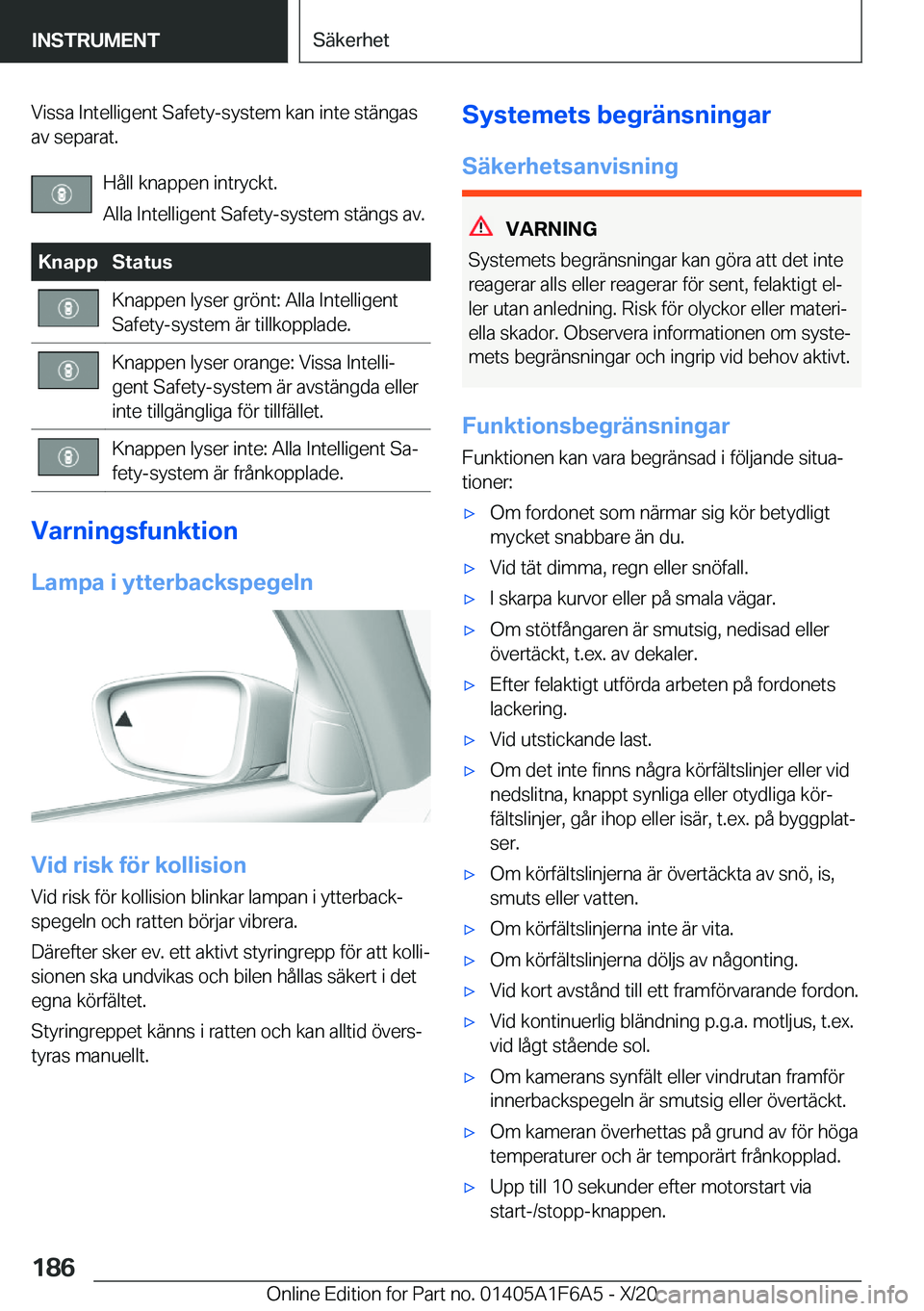 BMW X4 2021  InstruktionsbÖcker (in Swedish) �V�i�s�s�a��I�n�t�e�l�l�i�g�e�n�t��S�a�f�e�t�y�-�s�y�s�t�e�m��k�a�n��i�n�t�e��s�t�ä�n�g�a�s�a�v��s�e�p�a�r�a�t�.
�H�å�l�l��k�n�a�p�p�e�n��i�n�t�r�y�c�k�t�.
�A�l�l�a��I�n�t�e�l�l�i�g�e�n�t�