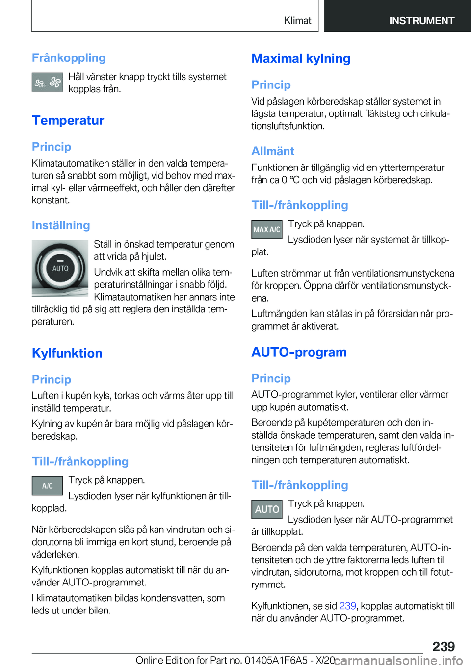 BMW X4 2021  InstruktionsbÖcker (in Swedish) �F�r�å�n�k�o�p�p�l�i�n�g�H�å�l�l��v�ä�n�s�t�e�r��k�n�a�p�p��t�r�y�c�k�t��t�i�l�l�s��s�y�s�t�e�m�e�t
�k�o�p�p�l�a�s��f�r�å�n�.
�T�e�m�p�e�r�a�t�u�r �P�r�i�n�c�i�p
�K�l�i�m�a�t�a�u�t�o�m�a�t�i