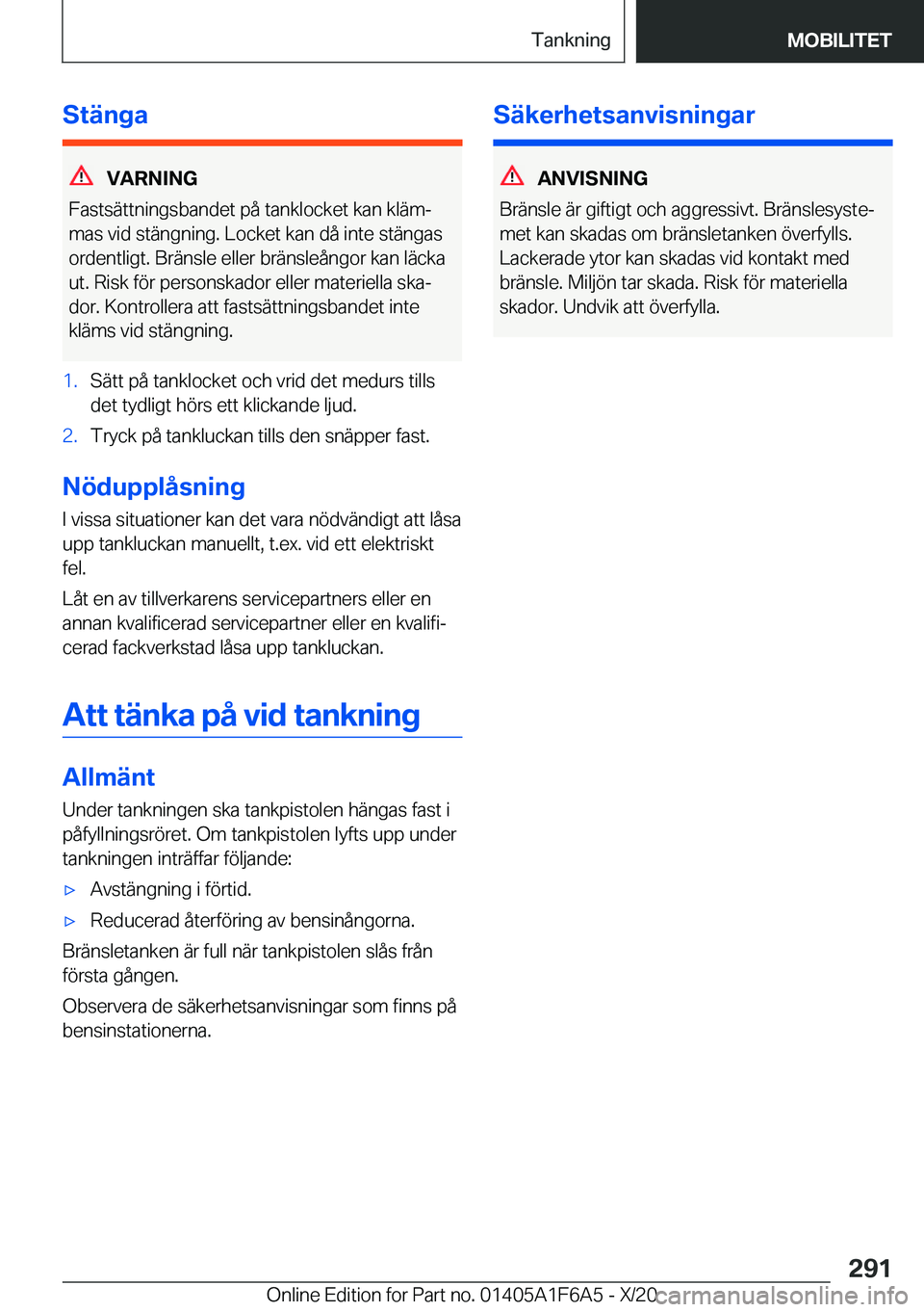 BMW X4 2021  InstruktionsbÖcker (in Swedish) �S�t�ä�n�g�a
�V�A�R�N�I�N�G
�F�a�s�t�s�ä�t�t�n�i�n�g�s�b�a�n�d�e�t��p�å��t�a�n�k�l�o�c�k�e�t��k�a�n��k�l�ä�mj
�m�a�s��v�i�d��s�t�ä�n�g�n�i�n�g�.��L�o�c�k�e�t��k�a�n��d�å��i�n�t�e��s�