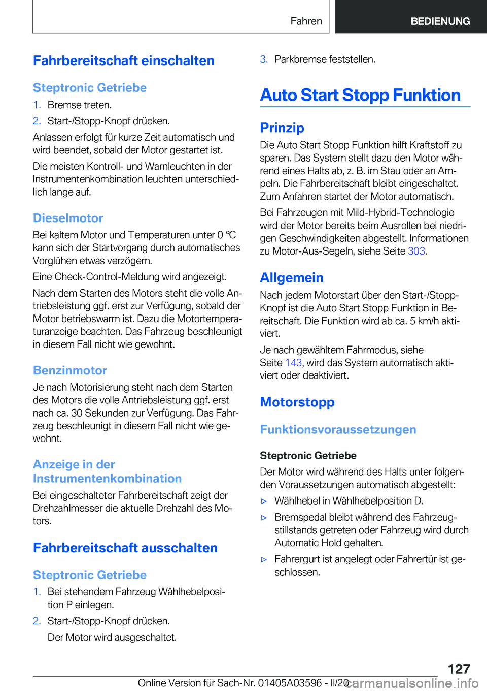 BMW X4 2020  Betriebsanleitungen (in German) �F�a�h�r�b�e�r�e�i�t�s�c�h�a�f�t��e�i�n�s�c�h�a�l�t�e�n
�S�t�e�p�t�r�o�n�i�c��G�e�t�r�i�e�b�e�1�.�B�r�e�m�s�e��t�r�e�t�e�n�.�2�.�S�t�a�r�t�-�/�S�t�o�p�p�-�K�n�o�p�f��d�r�