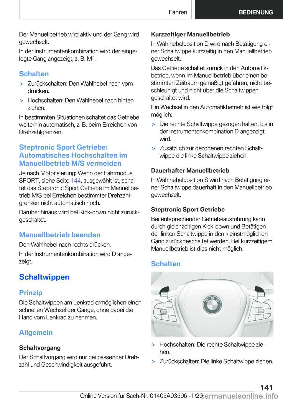 BMW X4 2020  Betriebsanleitungen (in German) �D�e�r��M�a�n�u�e�l�l�b�e�t�r�i�e�b��w�i�r�d��a�k�t�i�v��u�n�d��d�e�r��G�a�n�g��w�i�r�d�g�e�w�e�c�h�s�e�l�t�.
�I�n��d�e�r��I�n�s�t�r�u�m�e�n�t�e�n�k�o�m�b�i�n�a�t�i�o�n��w�i�r�d��d�e�r��e�