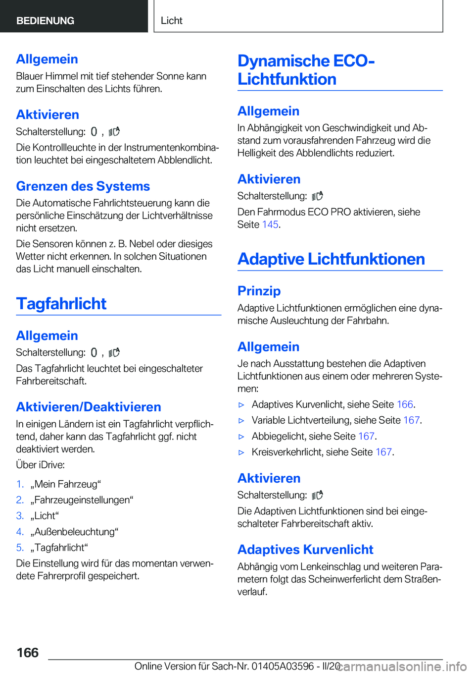 BMW X4 2020  Betriebsanleitungen (in German) �A�l�l�g�e�m�e�i�n
�B�l�a�u�e�r��H�i�m�m�e�l��m�i�t��t�i�e�f��s�t�e�h�e�n�d�e�r��S�o�n�n�e��k�a�n�n
�z�u�m��E�i�n�s�c�h�a�l�t�e�n��d�e�s��L�i�c�h�t�s��f�