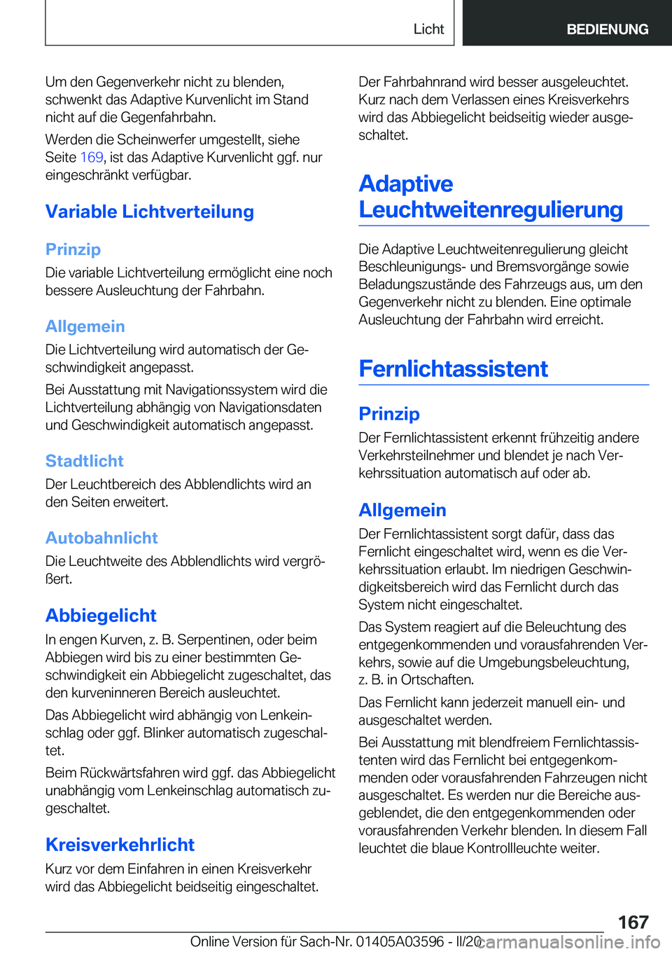 BMW X4 2020  Betriebsanleitungen (in German) �U�m��d�e�n��G�e�g�e�n�v�e�r�k�e�h�r��n�i�c�h�t��z�u��b�l�e�n�d�e�n�,
�s�c�h�w�e�n�k�t��d�a�s��A�d�a�p�t�i�v�e��K�u�r�v�e�n�l�i�c�h�t��i�m��S�t�a�n�d
�n�i�c�h�t��a�u�f��d�i�e��G�e�g�e�n�f