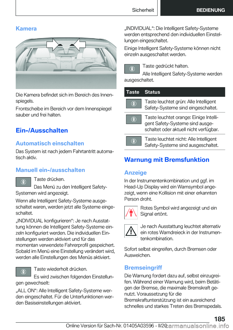BMW X4 2020  Betriebsanleitungen (in German) �K�a�m�e�r�a
�D�i�e��K�a�m�e�r�a��b�e�f�i�n�d�e�t��s�i�c�h��i�m��B�e�r�e�i�c�h��d�e�s��I�n�n�e�nj�s�p�i�e�g�e�l�s�.
�F�r�o�n�t�s�c�h�e�i�b�e��i�m��B�e�r�e�i�c�h��v�o�r��d�e�m��I�n�n�e�n�s