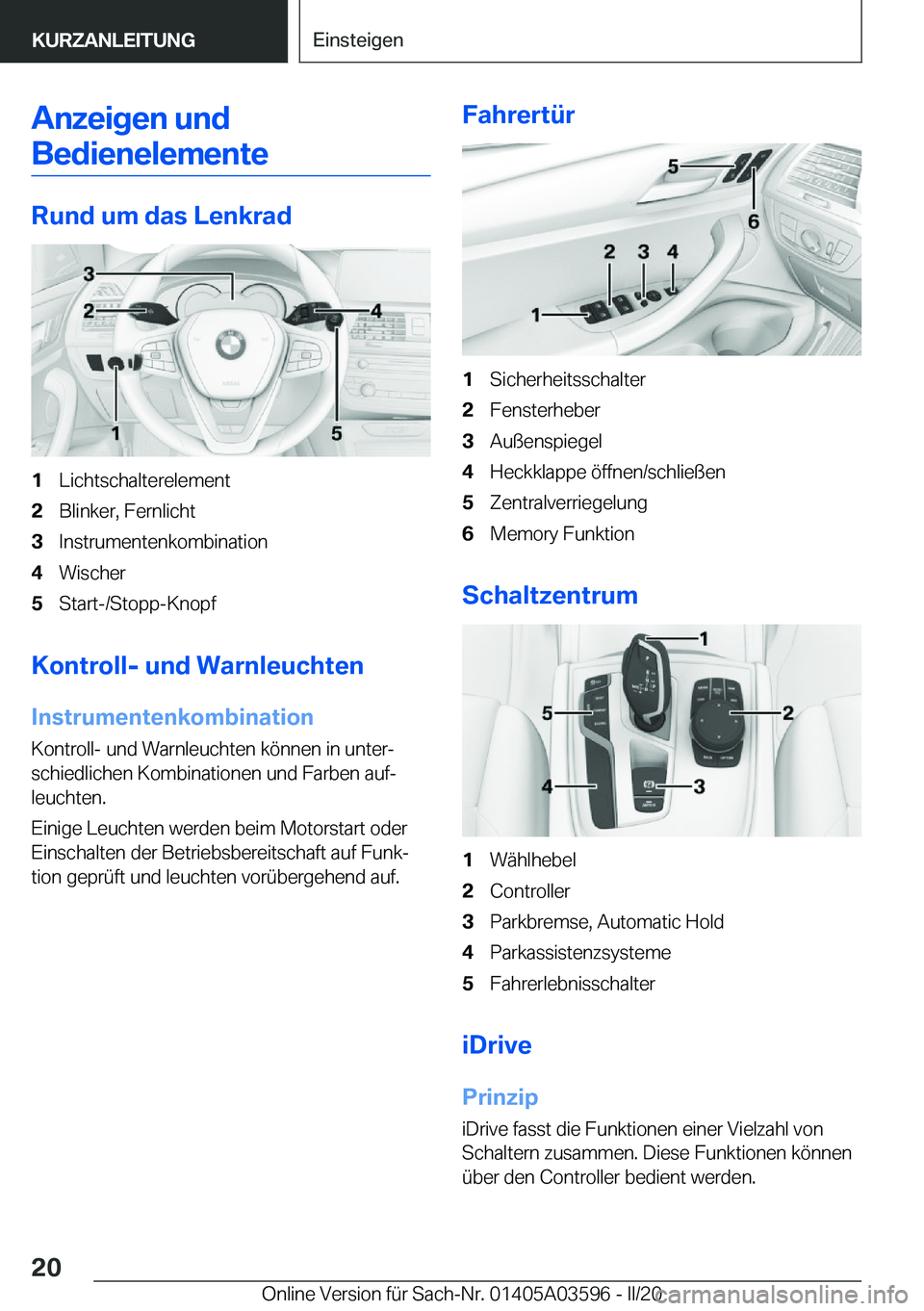 BMW X4 2020  Betriebsanleitungen (in German) �A�n�z�e�i�g�e�n��u�n�d�B�e�d�i�e�n�e�l�e�m�e�n�t�e
�R�u�n�d��u�m��d�a�s��L�e�n�k�r�a�d
�1�L�i�c�h�t�s�c�h�a�l�t�e�r�e�l�e�m�e�n�t�2�B�l�i�n�k�e�r�,��F�e�r�n�l�i�c�h�t�3�I�n�s�t�r�u�m�e�n�t�e�n�k
