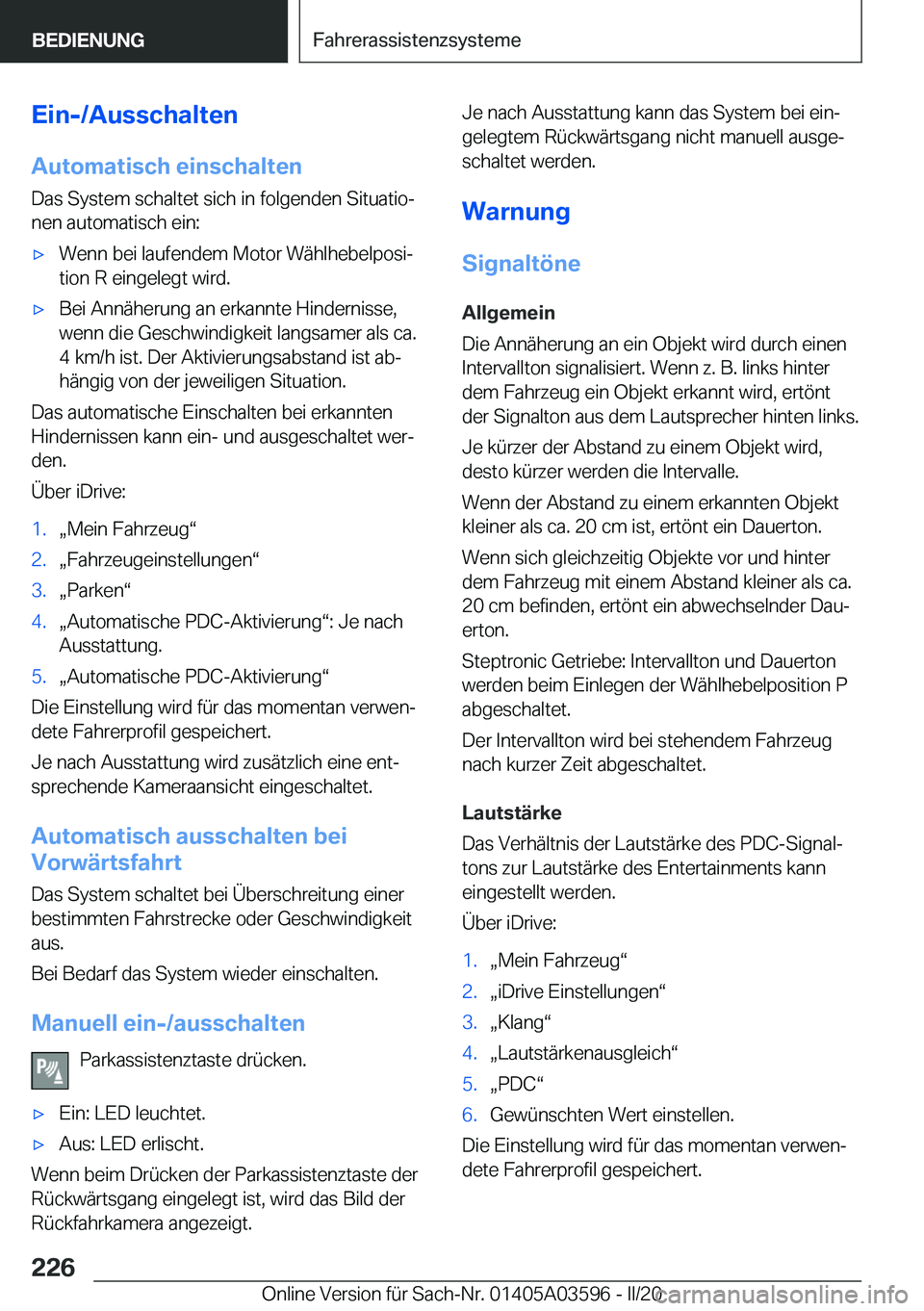 BMW X4 2020  Betriebsanleitungen (in German) �E�i�n�-�/�A�u�s�s�c�h�a�l�t�e�n
�A�u�t�o�m�a�t�i�s�c�h��e�i�n�s�c�h�a�l�t�e�n �D�a�s��S�y�s�t�e�m��s�c�h�a�l�t�e�t��s�i�c�h��i�n��f�o�l�g�e�n�d�e�n��S�i�t�u�a�t�i�oj
�n�e�n��a�u�t�o�m�a�t�i�