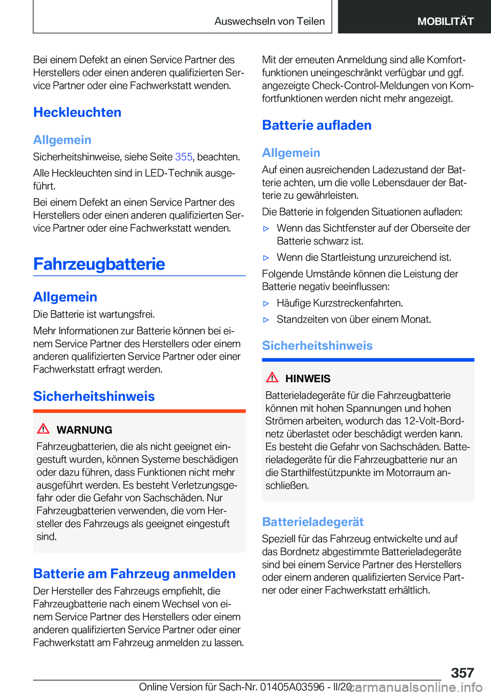 BMW X4 2020  Betriebsanleitungen (in German) �B�e�i��e�i�n�e�m��D�e�f�e�k�t��a�n��e�i�n�e�n��S�e�r�v�i�c�e��P�a�r�t�n�e�r��d�e�s
�H�e�r�s�t�e�l�l�e�r�s��o�d�e�r��e�i�n�e�n��a�n�d�e�r�e�n��q�u�a�l�i�f�i�z�i�e�r�t�e�n��S�e�rj �v�i�c�e