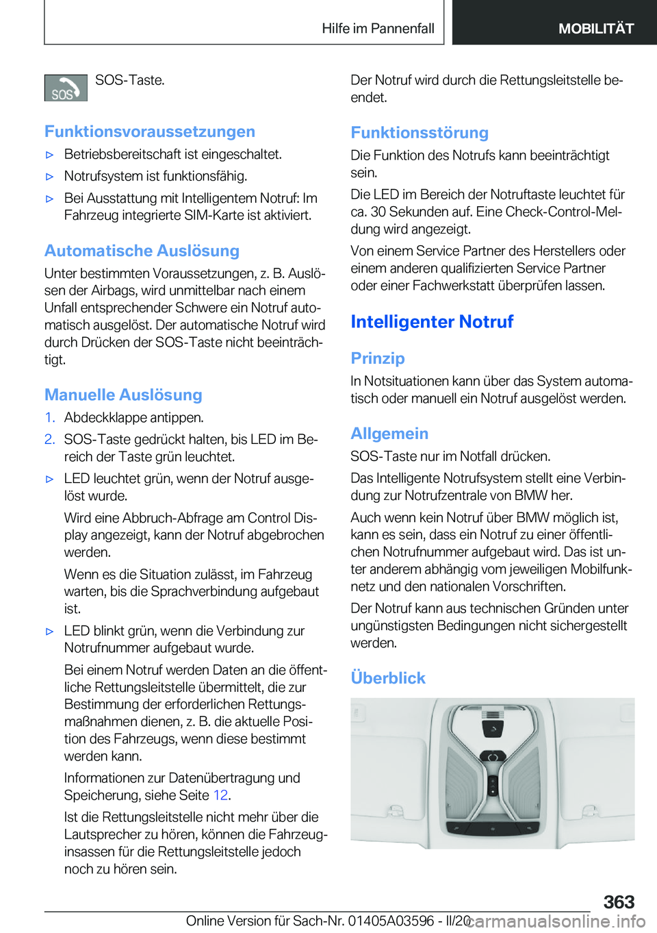 BMW X4 2020  Betriebsanleitungen (in German) �S�O�S�-�T�a�s�t�e�.
�F�u�n�k�t�i�o�n�s�v�o�r�a�u�s�s�e�t�z�u�n�g�e�nx�B�e�t�r�i�e�b�s�b�e�r�e�i�t�s�c�h�a�f�t��i�s�t��e�i�n�g�e�s�c�h�a�l�t�e�t�.x�N�o�t�r�u�f�s�y�s�t�e�m��i�s�t��f�u�n�k�t�i�o�