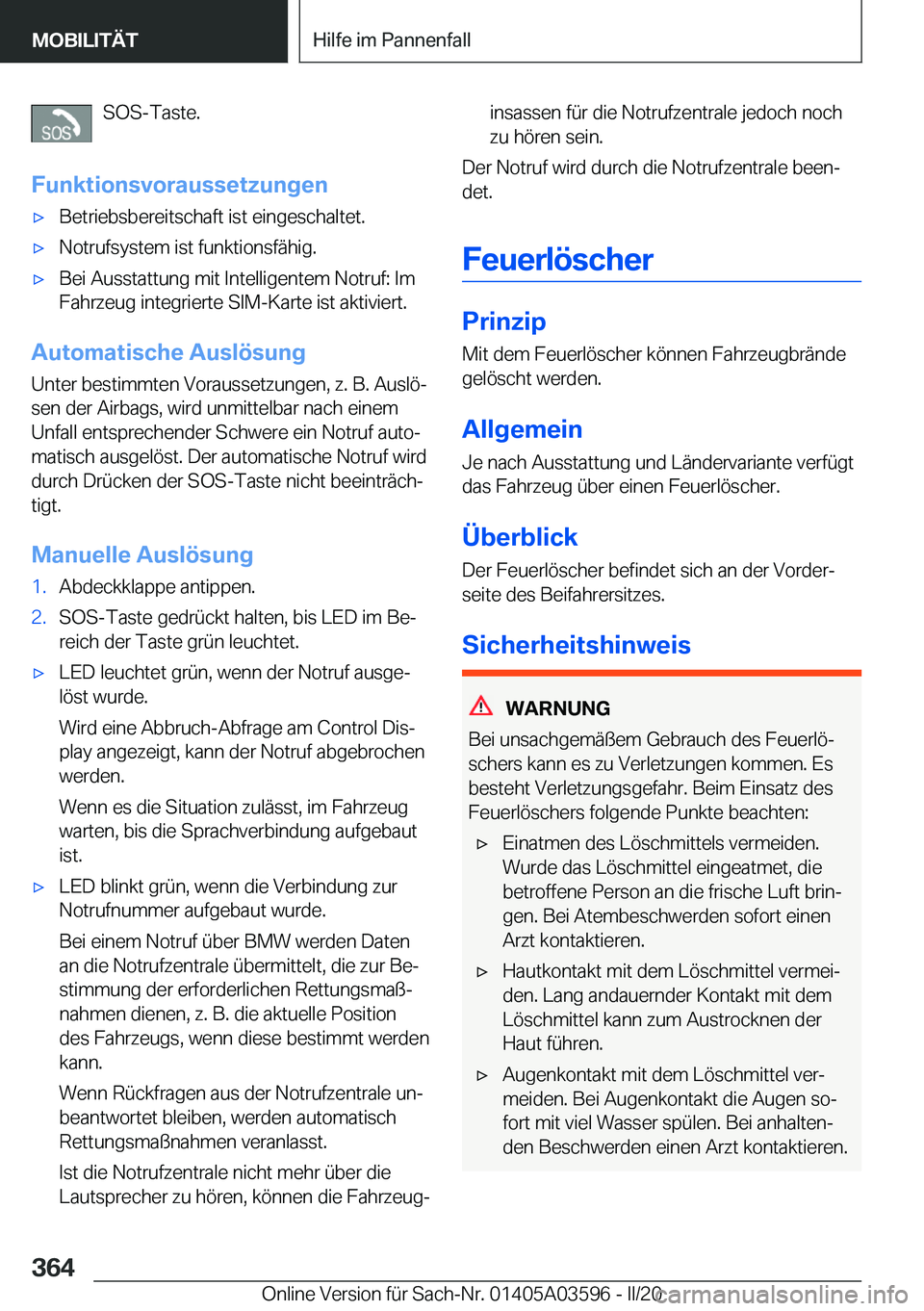 BMW X4 2020  Betriebsanleitungen (in German) �S�O�S�-�T�a�s�t�e�.
�F�u�n�k�t�i�o�n�s�v�o�r�a�u�s�s�e�t�z�u�n�g�e�nx�B�e�t�r�i�e�b�s�b�e�r�e�i�t�s�c�h�a�f�t��i�s�t��e�i�n�g�e�s�c�h�a�l�t�e�t�.x�N�o�t�r�u�f�s�y�s�t�e�m��i�s�t��f�u�n�k�t�i�o�