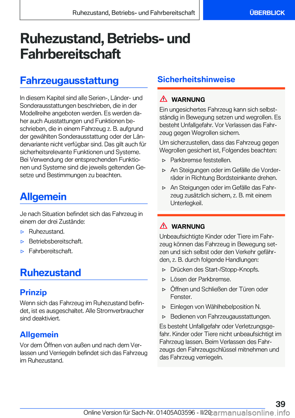 BMW X4 2020  Betriebsanleitungen (in German) �R�u�h�e�z�u�s�t�a�n�d�,��B�e�t�r�i�e�b�s�-��u�n�d�F�a�h�r�b�e�r�e�i�t�s�c�h�a�f�t�F�a�h�r�z�e�u�g�a�u�s�s�t�a�t�t�u�n�g
�I�n��d�i�e�s�e�m��K�a�p�i�t�e�l��s�i�n�d��a�l�l�e��S�e�r�i�e�n�-�,��L�