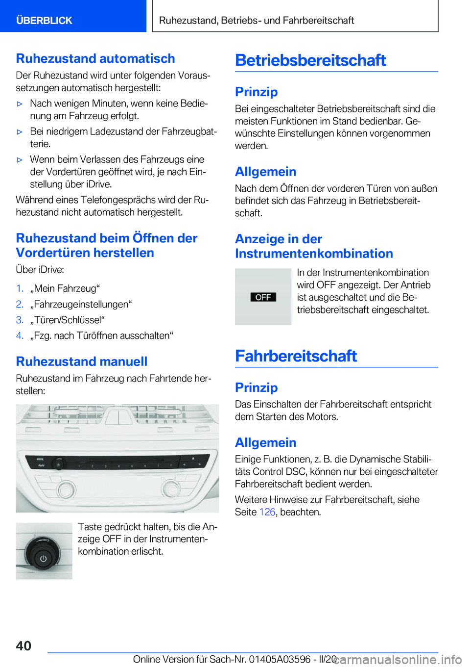 BMW X4 2020  Betriebsanleitungen (in German) �R�u�h�e�z�u�s�t�a�n�d��a�u�t�o�m�a�t�i�s�c�h�D�e�r��R�u�h�e�z�u�s�t�a�n�d��w�i�r�d��u�n�t�e�r��f�o�l�g�e�n�d�e�n��V�o�r�a�u�sj�s�e�t�z�u�n�g�e�n��a�u�t�o�m�a�t�i�s�c�h��h�e�r�g�e�s�t�e�l�l�t