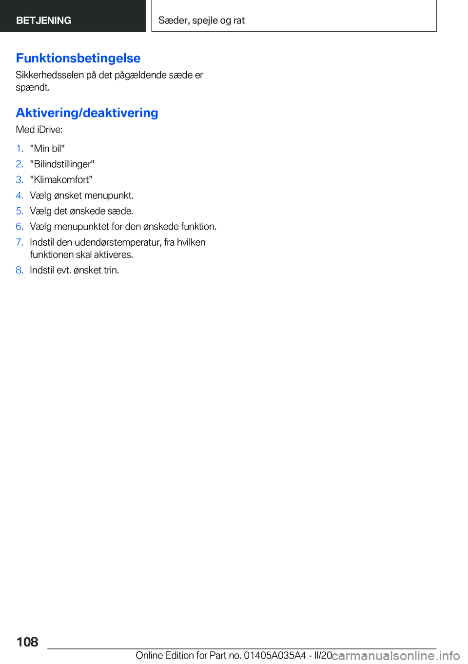 BMW X4 2020  InstruktionsbØger (in Danish) �F�u�n�k�t�i�o�n�s�b�e�t�i�n�g�e�l�s�e�S�i�k�k�e�r�h�e�d�s�s�e�l�e�n��p�å��d�e�t��p�å�g�æ�l�d�e�n�d�e��s�æ�d�e��e�r
�s�p�æ�n�d�t�.
�A�k�t�i�v�e�r�i�n�g�/�d�e�a�k�t�i�v�e�r�i�n�g �M�e�d��i�D