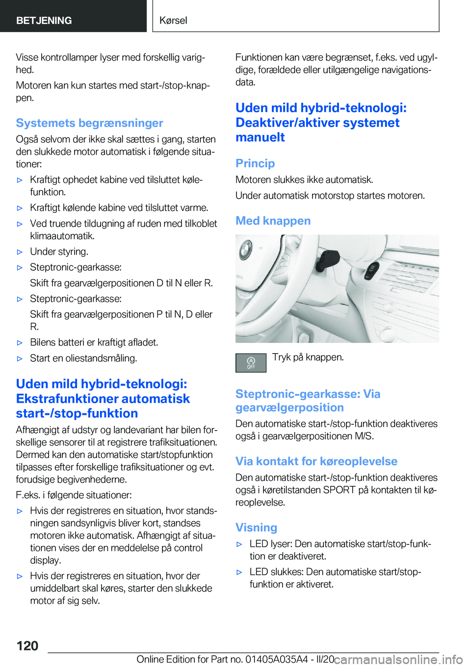 BMW X4 2020  InstruktionsbØger (in Danish) �V�i�s�s�e��k�o�n�t�r�o�l�l�a�m�p�e�r��l�y�s�e�r��m�e�d��f�o�r�s�k�e�l�l�i�g��v�a�r�i�gj�h�e�d�.
�M�o�t�o�r�e�n��k�a�n��k�u�n��s�t�a�r�t�e�s��m�e�d��s�t�a�r�t�-�/�s�t�o�p�-�k�n�a�pj
�p�e�n