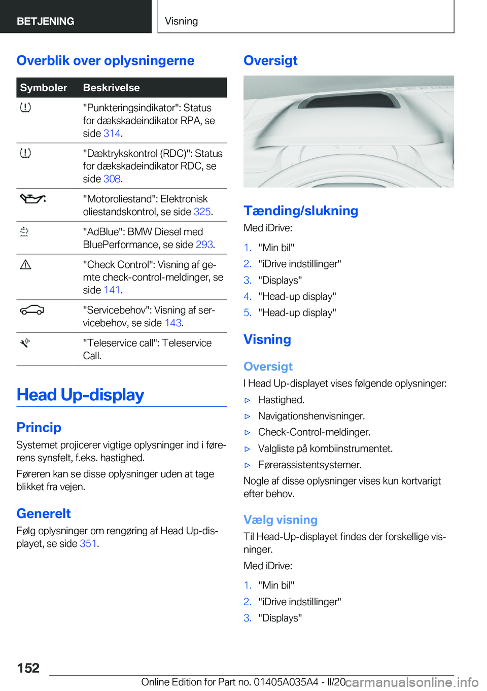 BMW X4 2020  InstruktionsbØger (in Danish) �O�v�e�r�b�l�i�k��o�v�e�r��o�p�l�y�s�n�i�n�g�e�r�n�e�S�y�m�b�o�l�e�r�B�e�s�k�r�i�v�e�l�s�e���P�u�n�k�t�e�r�i�n�g�s�i�n�d�i�k�a�t�o�r��:��S�t�a�t�u�s
�f�o�r��d�æ�k�s�k�a�d�e�i�n�d�i�k�a�t�o�r�