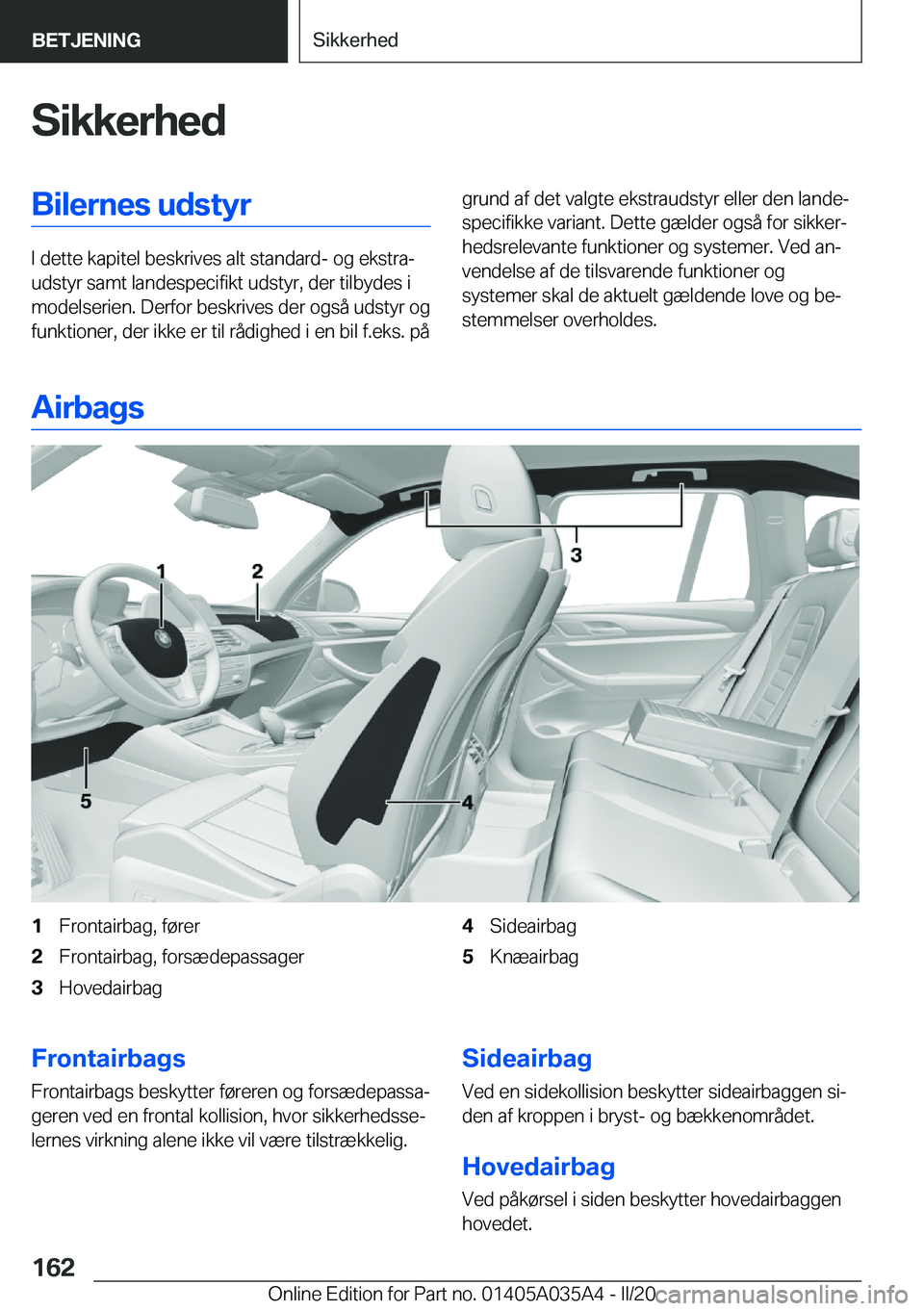BMW X4 2020  InstruktionsbØger (in Danish) �S�i�k�k�e�r�h�e�d�B�i�l�e�r�n�e�s��u�d�s�t�y�r
�I��d�e�t�t�e��k�a�p�i�t�e�l��b�e�s�k�r�i�v�e�s��a�l�t��s�t�a�n�d�a�r�d�-��o�g��e�k�s�t�r�aj
�u�d�s�t�y�r��s�a�m�t��l�a�n�d�e�s�p�e�c�i�f�i�k