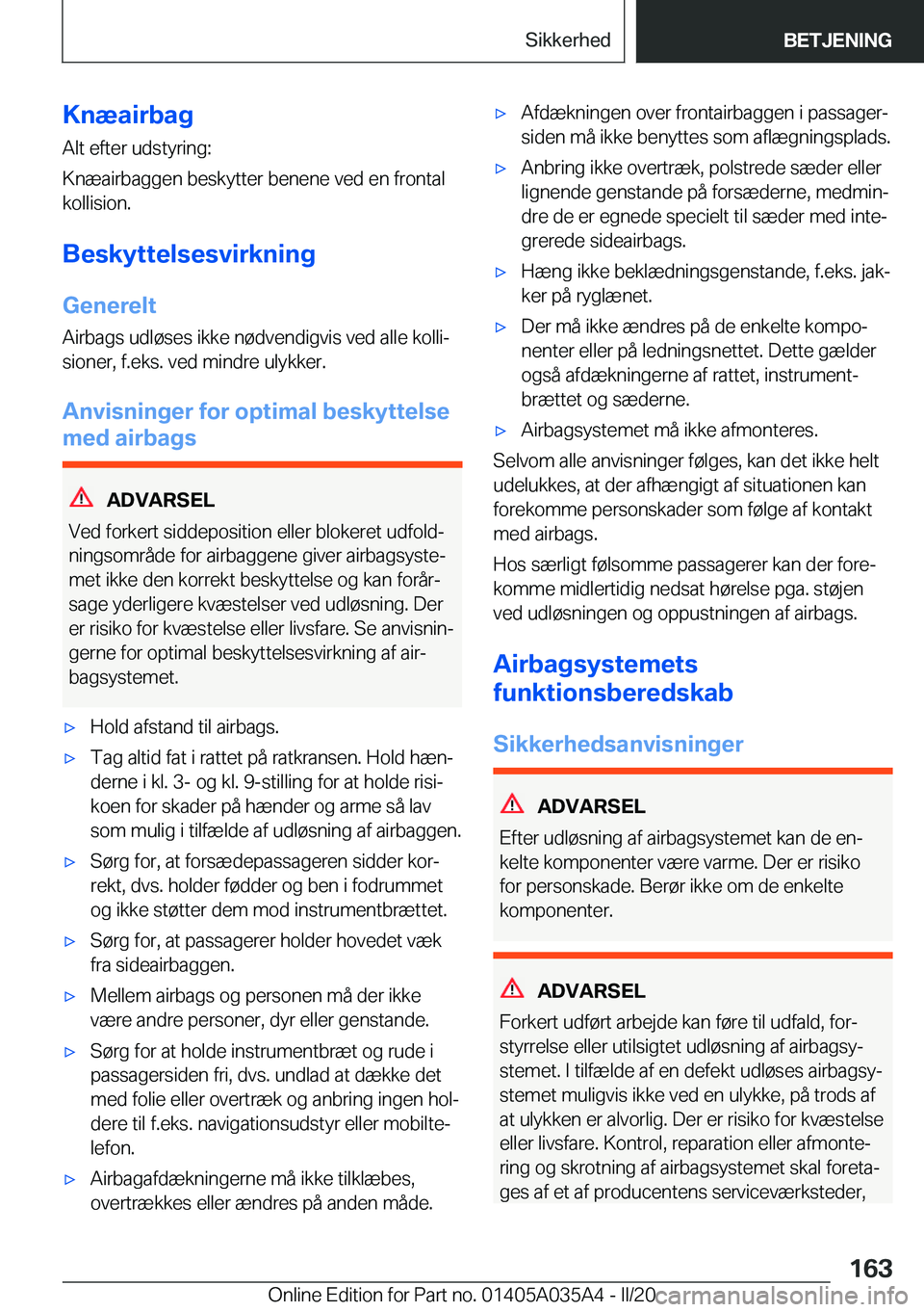 BMW X4 2020  InstruktionsbØger (in Danish) �K�n�æ�a�i�r�b�a�g
�A�l�t��e�f�t�e�r��u�d�s�t�y�r�i�n�g�:
�K�n�æ�a�i�r�b�a�g�g�e�n��b�e�s�k�y�t�t�e�r��b�e�n�e�n�e��v�e�d��e�n��f�r�o�n�t�a�l
�k�o�l�l�i�s�i�o�n�.
�B�e�s�k�y�t�t�e�l�s�e�s�v�i