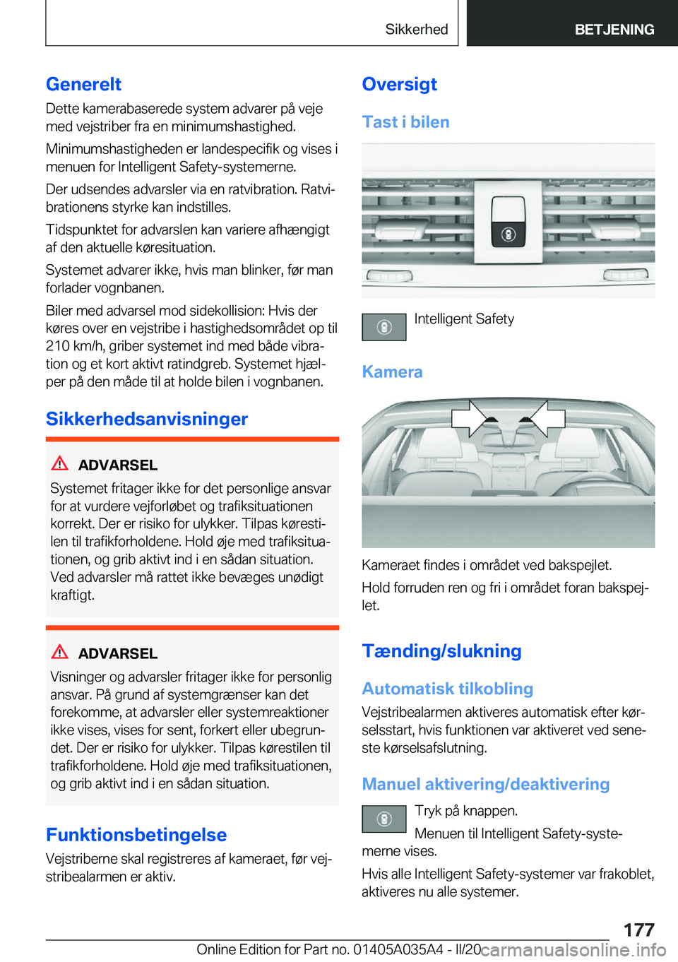 BMW X4 2020  InstruktionsbØger (in Danish) �G�e�n�e�r�e�l�t�D�e�t�t�e��k�a�m�e�r�a�b�a�s�e�r�e�d�e��s�y�s�t�e�m��a�d�v�a�r�e�r��p�å��v�e�j�e
�m�e�d��v�e�j�s�t�r�i�b�e�r��f�r�a��e�n��m�i�n�i�m�u�m�s�h�a�s�t�i�g�h�e�d�.
�M�i�n�i�m�u�m�