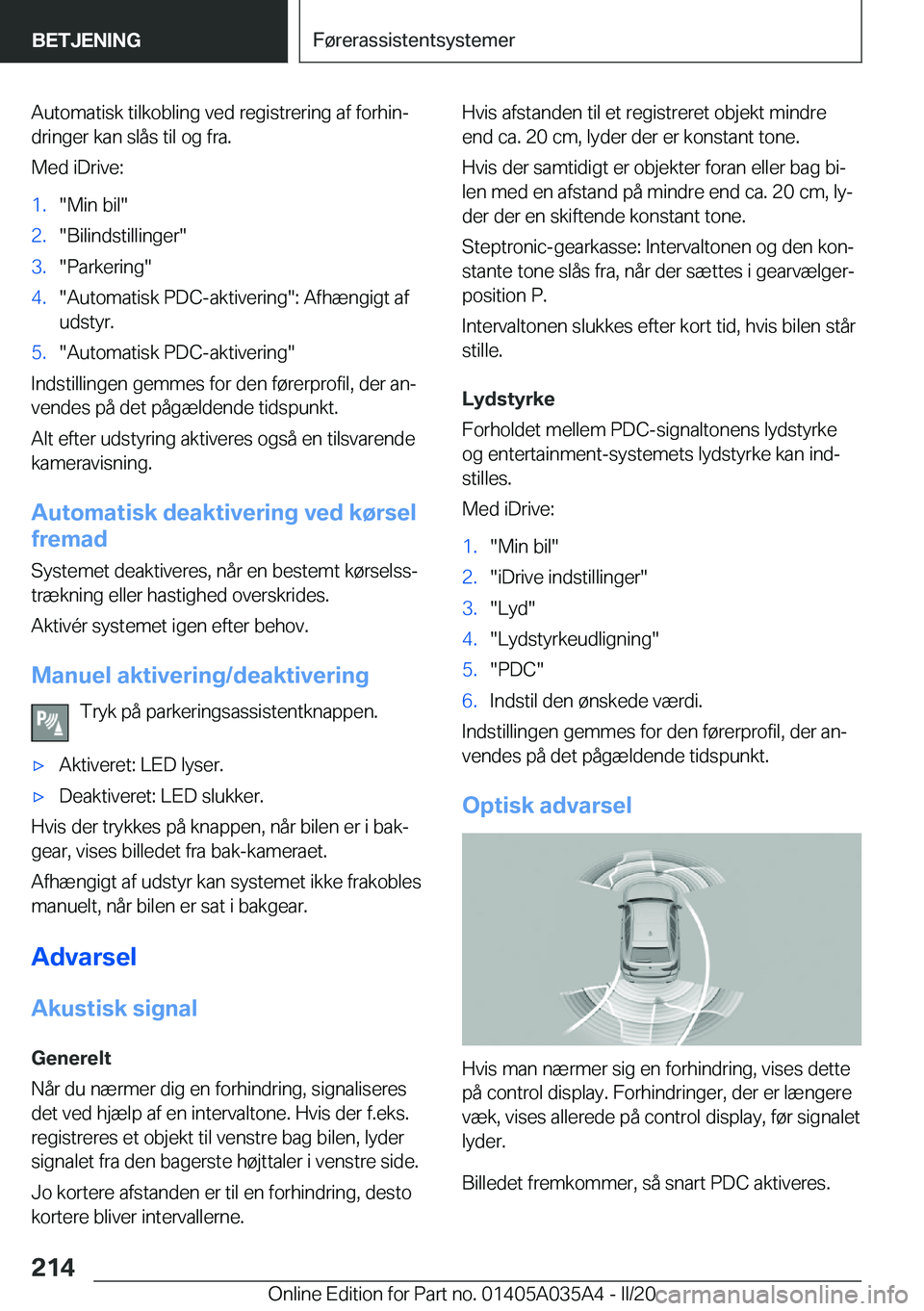 BMW X4 2020  InstruktionsbØger (in Danish) �A�u�t�o�m�a�t�i�s�k��t�i�l�k�o�b�l�i�n�g��v�e�d��r�e�g�i�s�t�r�e�r�i�n�g��a�f��f�o�r�h�i�nj�d�r�i�n�g�e�r��k�a�n��s�l�å�s��t�i�l��o�g��f�r�a�.
�M�e�d��i�D�r�i�v�e�:�1�.��M�i�n��b�i�l�
