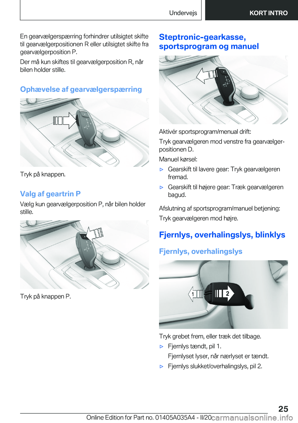 BMW X4 2020  InstruktionsbØger (in Danish) �E�n��g�e�a�r�v�æ�l�g�e�r�s�p�æ�r�r�i�n�g��f�o�r�h�i�n�d�r�e�r��u�t�i�l�s�i�g�t�e�t��s�k�i�f�t�e�t�i�l��g�e�a�r�v�æ�l�g�e�r�p�o�s�i�t�i�o�n�e�n��R��e�l�l�e�r��u�t�i�l�s�i�g�t�e�t��s�k�i�f�