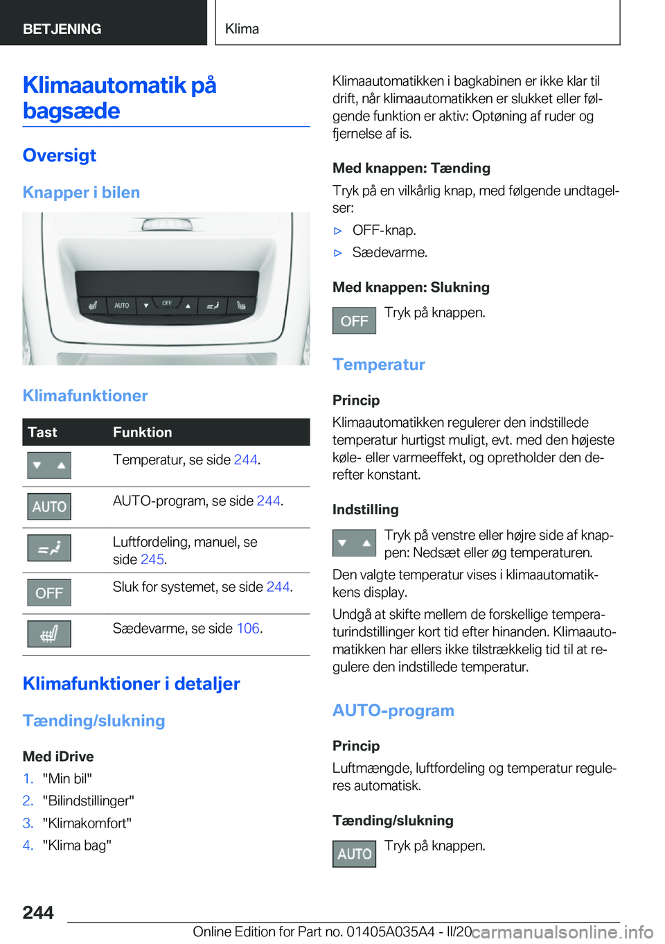 BMW X4 2020  InstruktionsbØger (in Danish) �K�l�i�m�a�a�u�t�o�m�a�t�i�k��p�å�b�a�g�s�æ�d�e
�O�v�e�r�s�i�g�t
�K�n�a�p�p�e�r��i��b�i�l�e�n
�K�l�i�m�a�f�u�n�k�t�i�o�n�e�r
�T�a�s�t�F�u�n�k�t�i�o�n�T�e�m�p�e�r�a�t�u�r�,��s�e��s�i�d�e� �2�4�