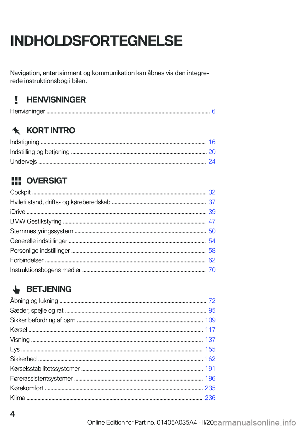 BMW X4 2020  InstruktionsbØger (in Danish) �I�N�D�H�O�L�D�S�F�O�R�T�E�G�N�E�L�S�E�N�a�v�i�g�a�t�i�o�n�,��e�n�t�e�r�t�a�i�n�m�e�n�t��o�g��k�o�m�m�u�n�i�k�a�t�i�o�n��k�a�n��å�b�n�e�s��v�i�a��d�e�n��i�n�t�e�g�r�ej
�r�e�d�e��i�n�s�t�r�u